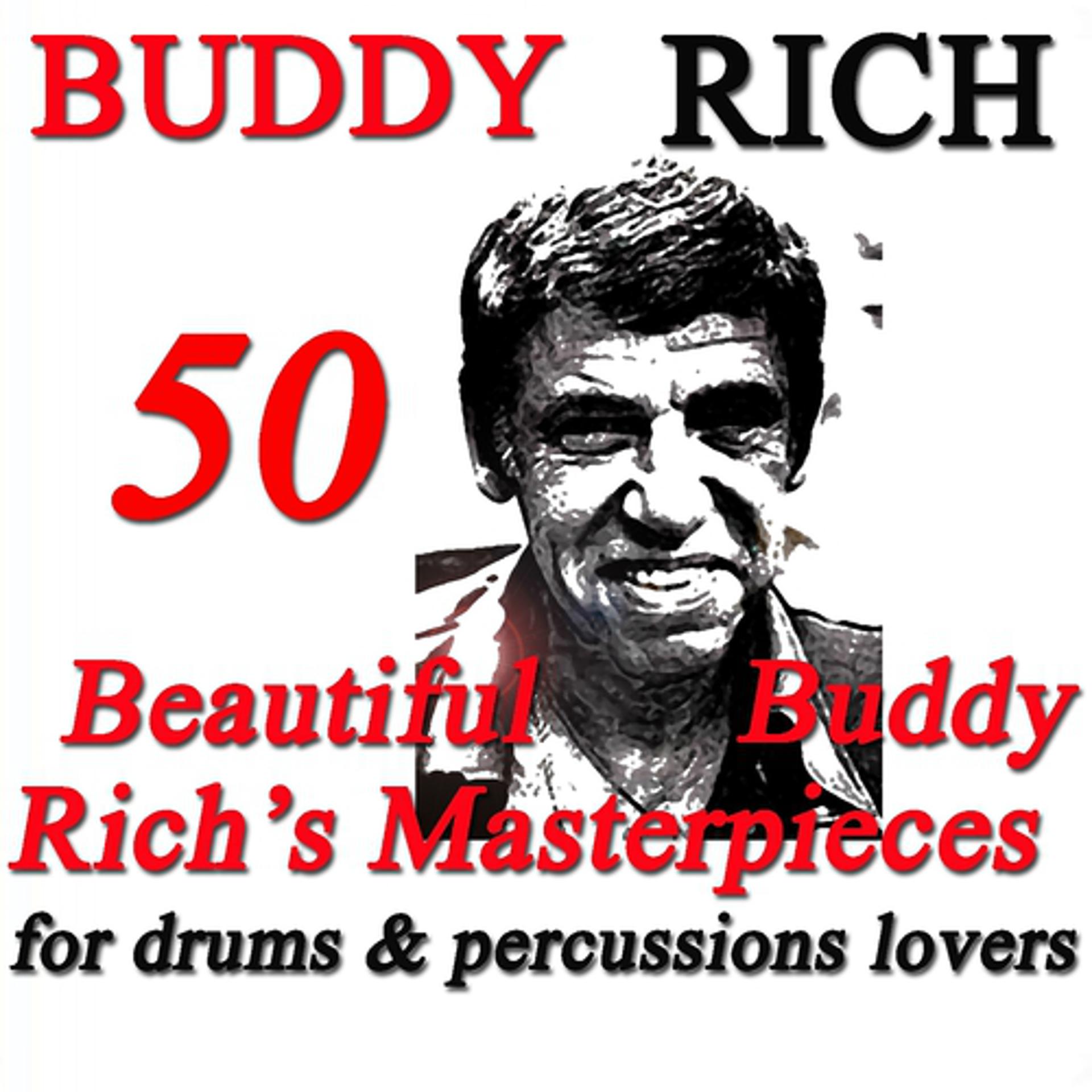 Постер альбома 50 Beautiful Buddy Rich's Masterpieces (For Drums & Percussions Lovers - Original Recordings)