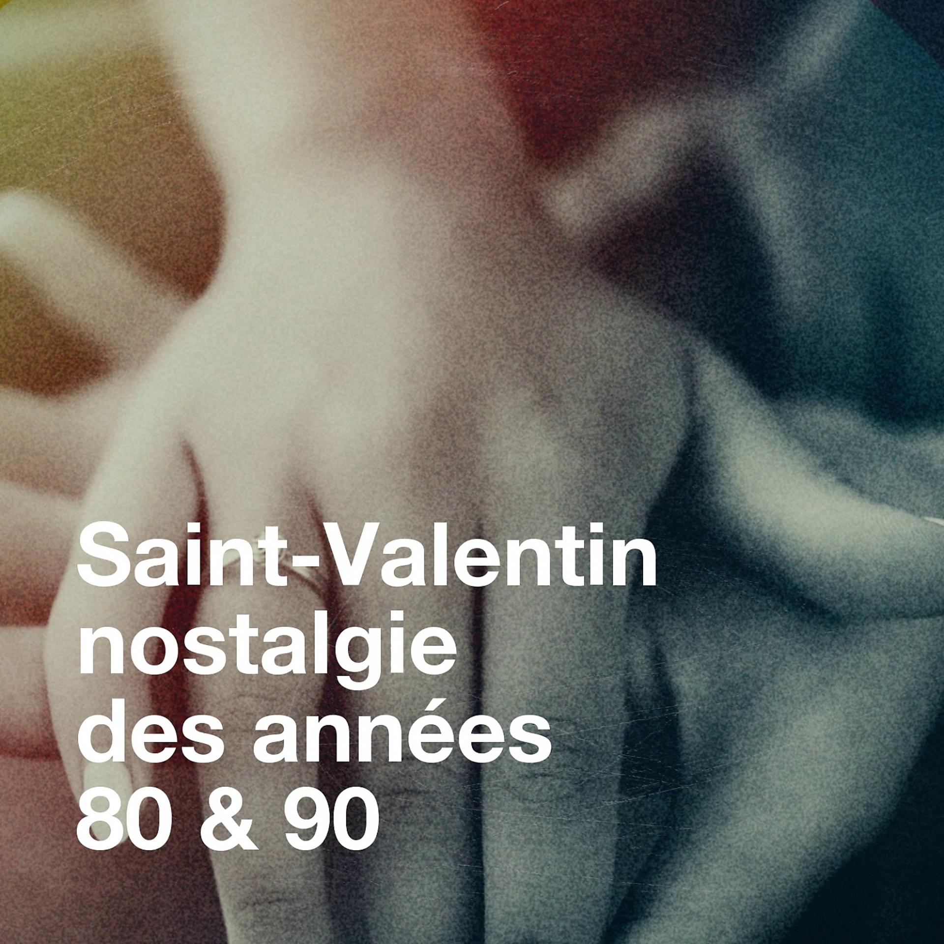 Постер альбома Saint-valentin nostalgie des années 80 & 90