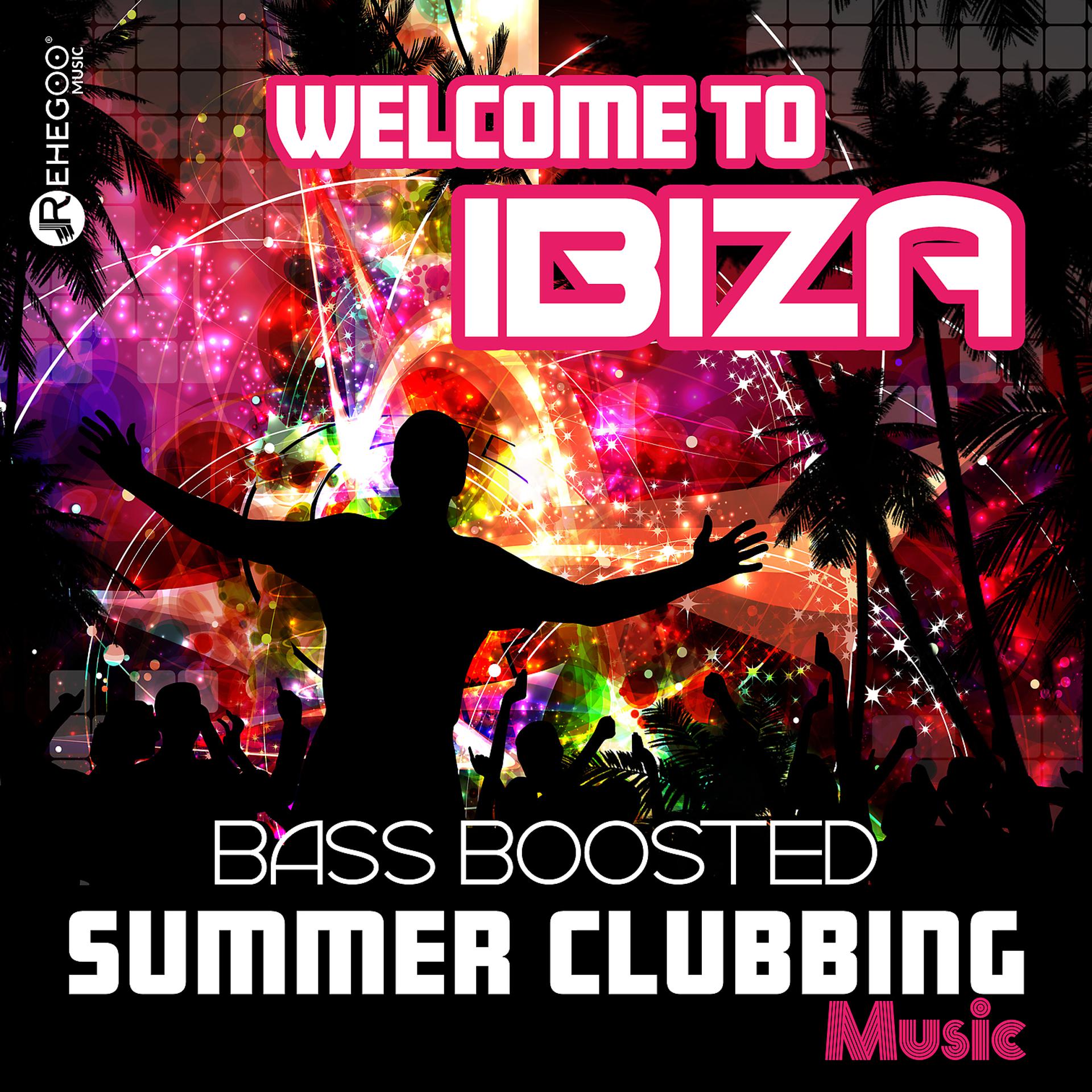 Постер альбома Welcome to Ibiza Bass Boosted - Summer Clubbing Music, Electro EDM