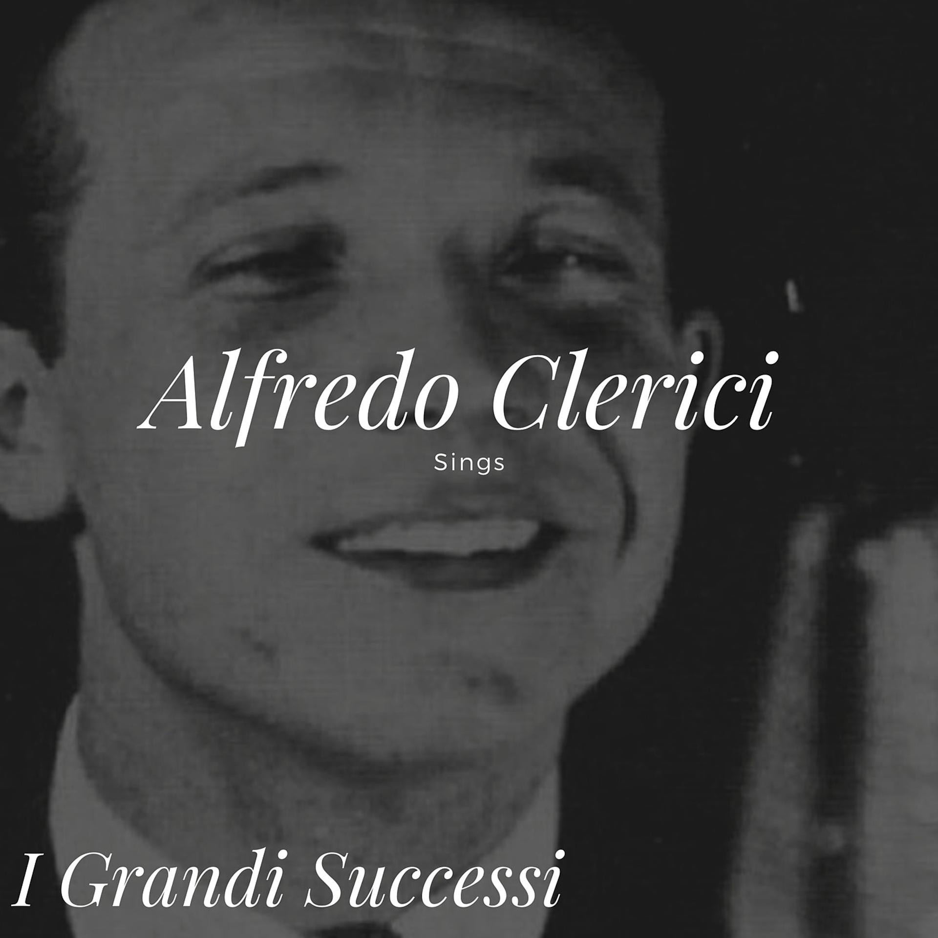 Постер альбома Alfredo Clerici Sings - I Grandi Successi