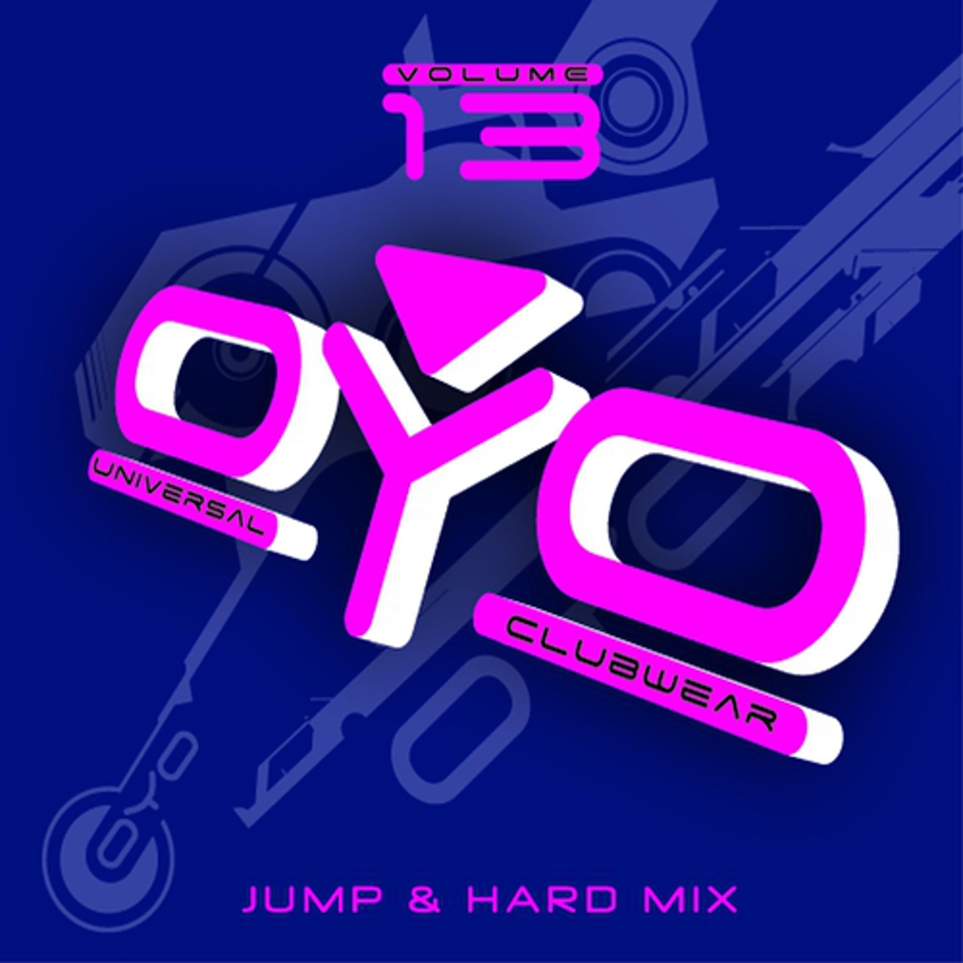 Постер альбома Oyo Compilation, Vol. 13 (Universal Clubwear - Jump & Hard Mix)