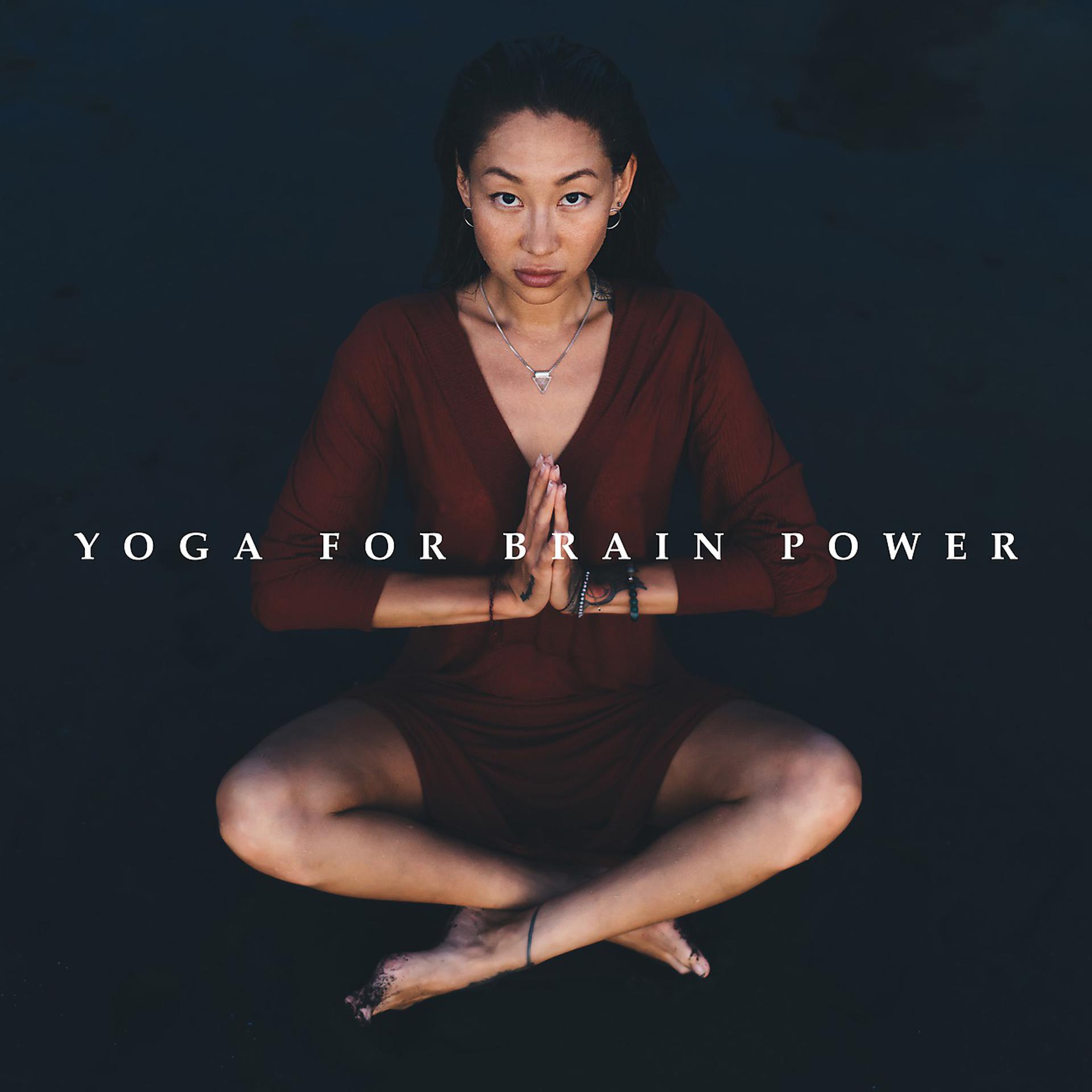 Постер альбома Yoga for Brain Power - Feel Stronger and Practice
