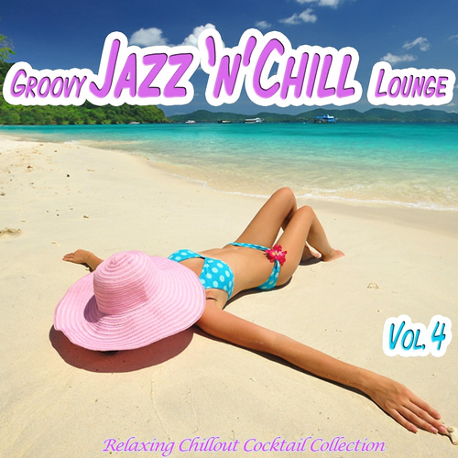 Постер альбома Groovy Jazz 'n' Chill Lounge, Vol. 4