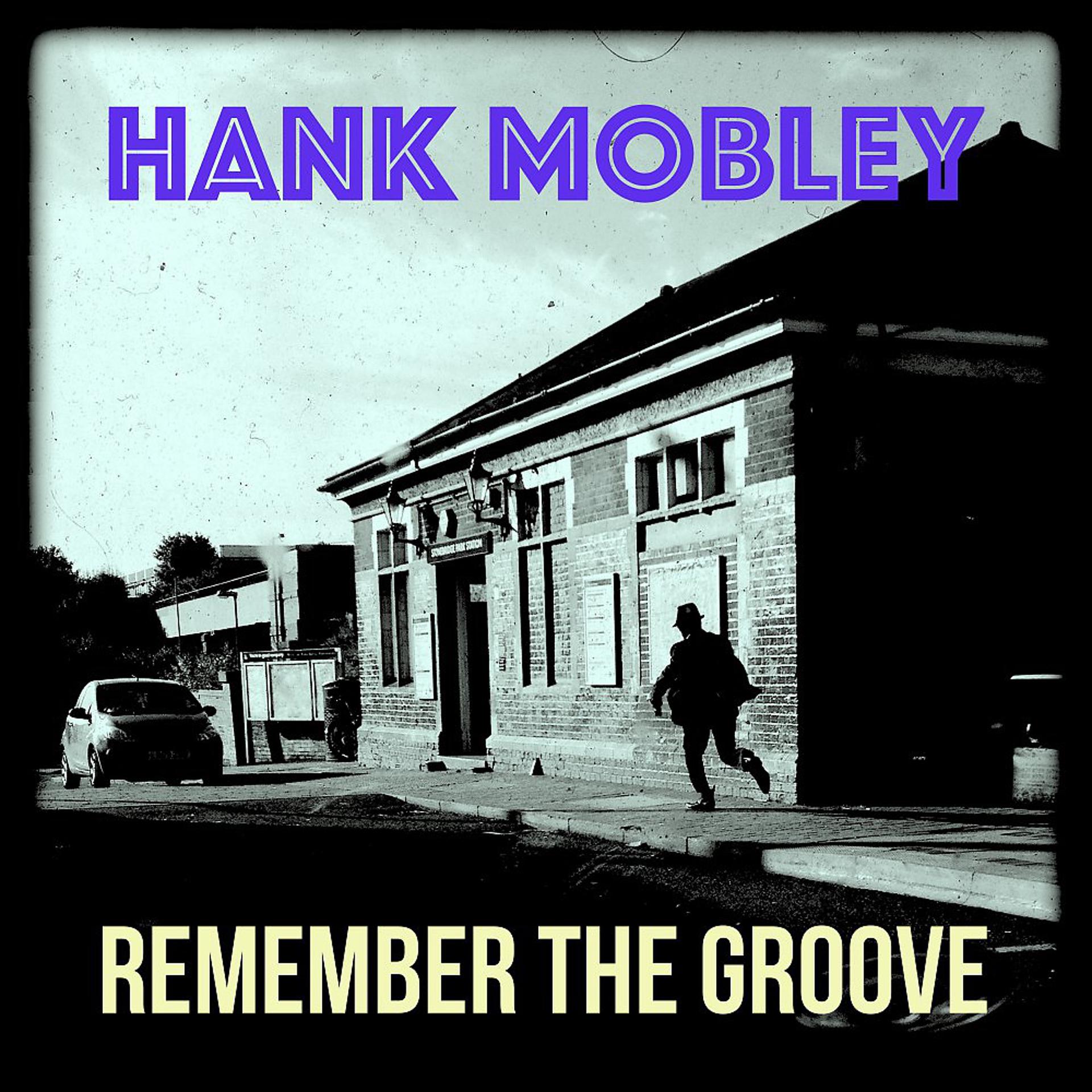 Постер альбома Remember the Groove (3 Fabulous Songs of Hank Mobley)