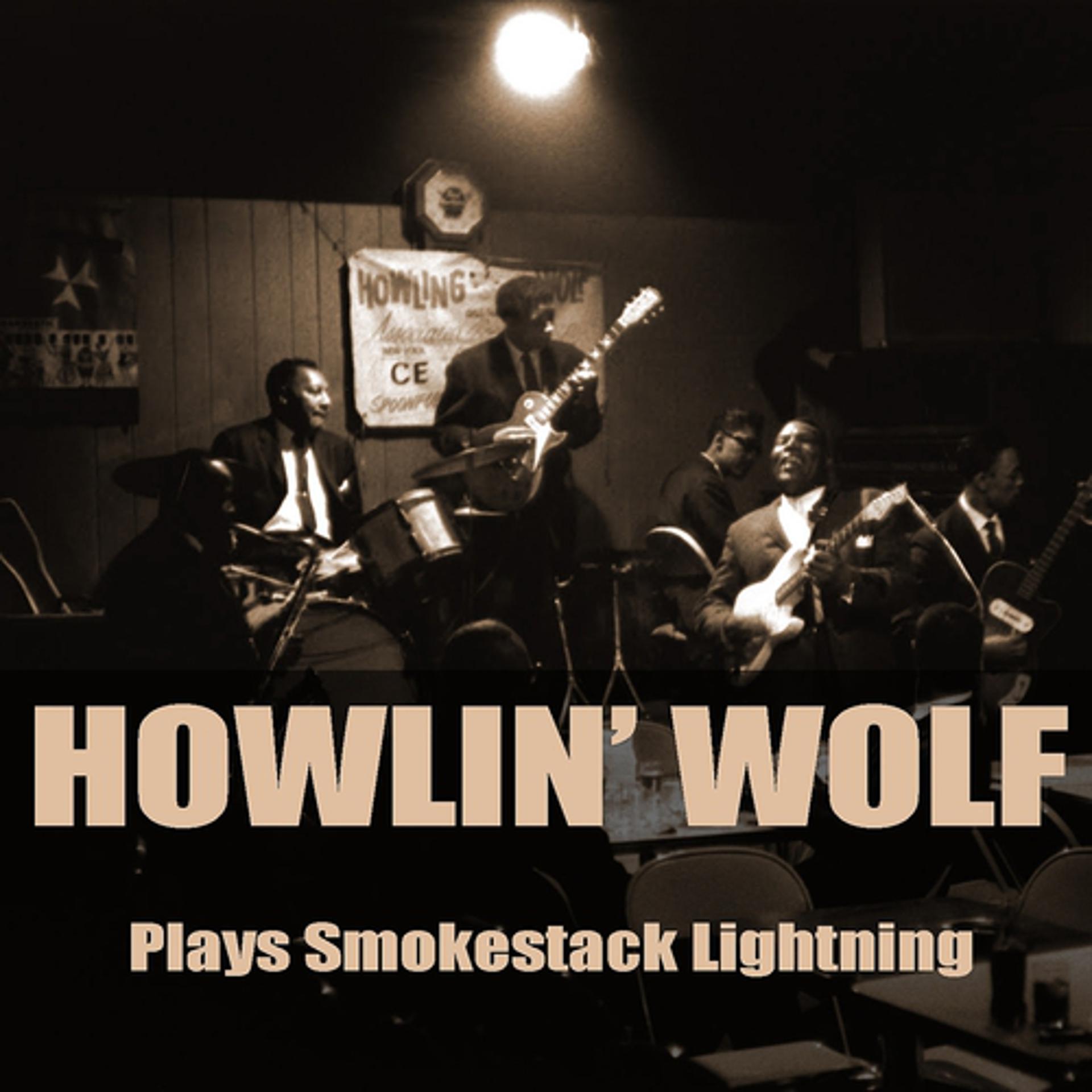 Постер альбома Howlin' Wolf Plays Smokestack Lightning