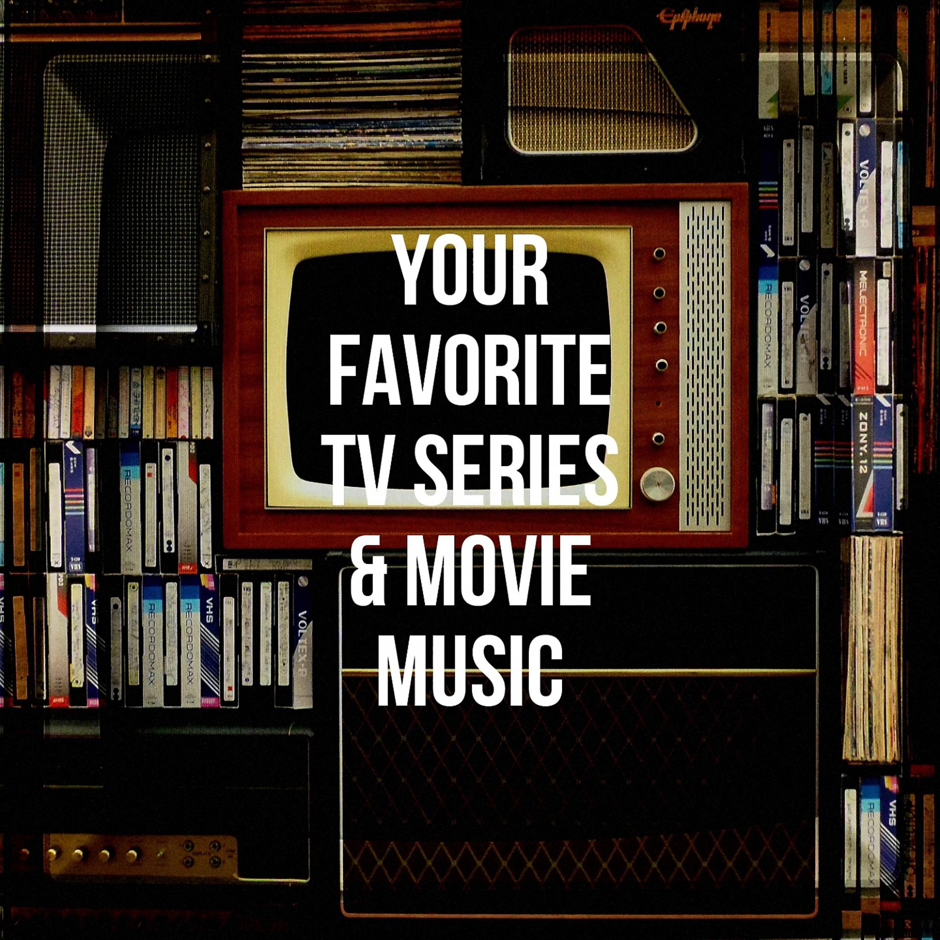Постер альбома Your Favorite Tv Series & Movie Music