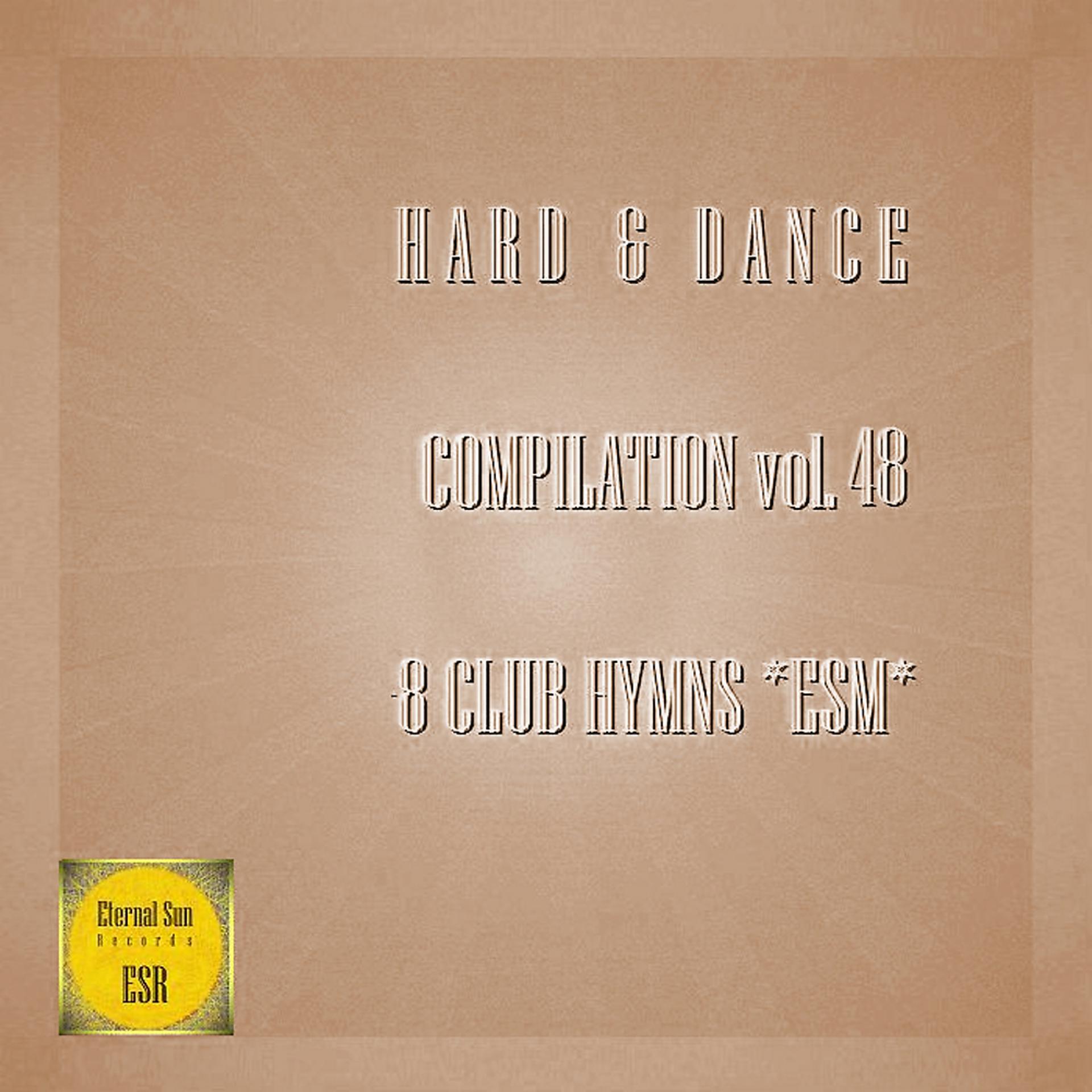 Постер альбома Hard & Dance Compilation vol. 48 - 8 Club Hymns ESM