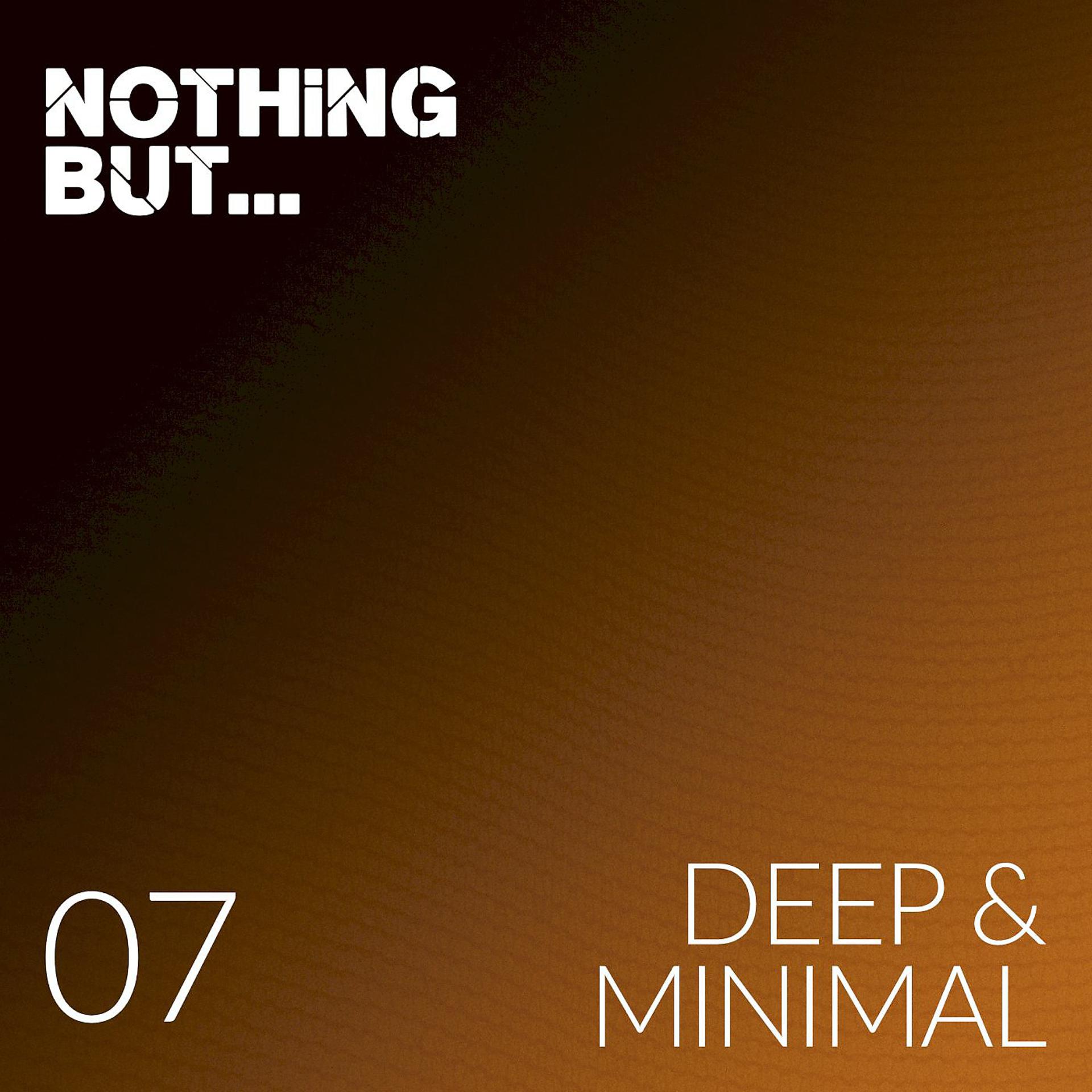 Постер альбома Nothing But... Deep & Minimal, Vol. 07