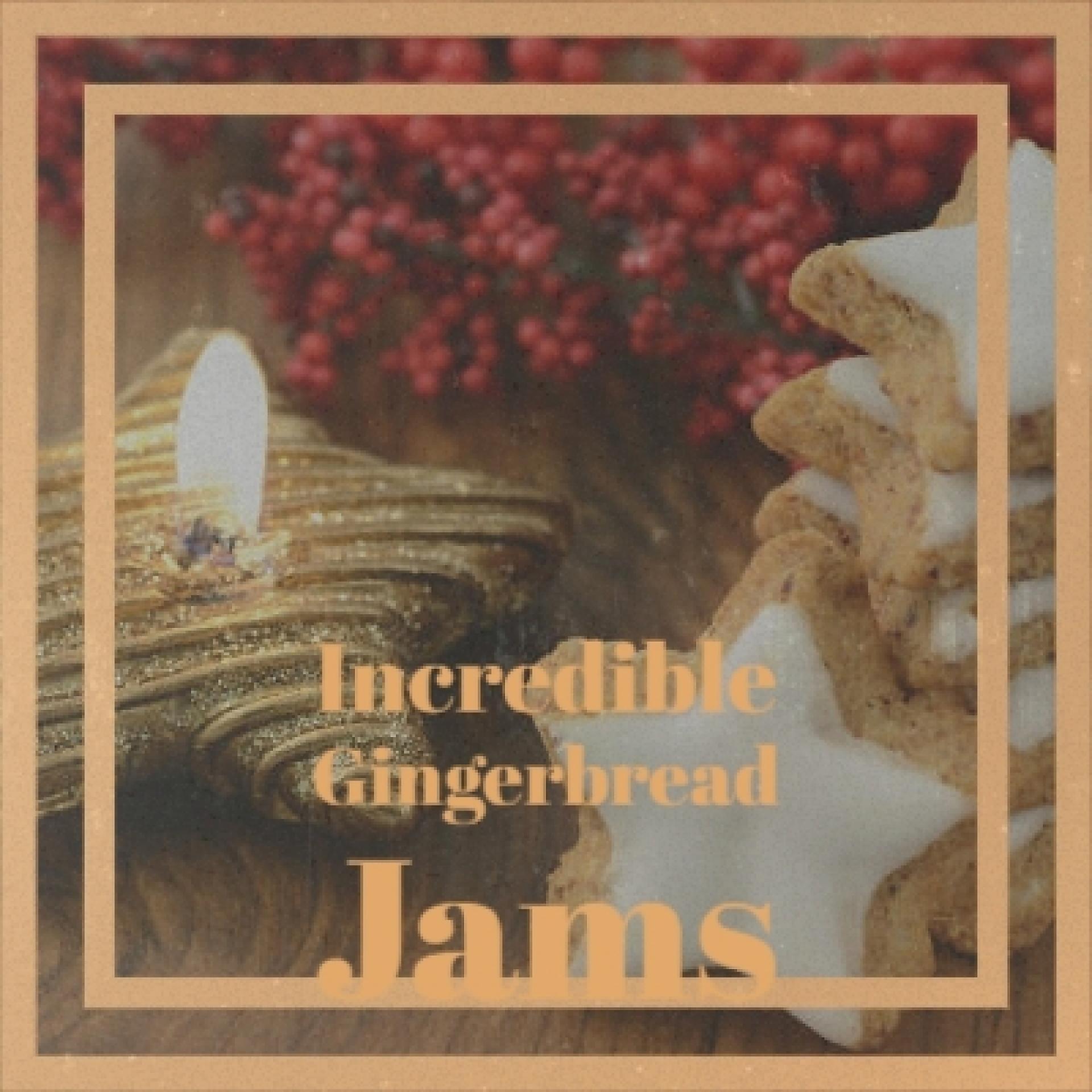 Постер альбома Incredible Gingerbread Jams