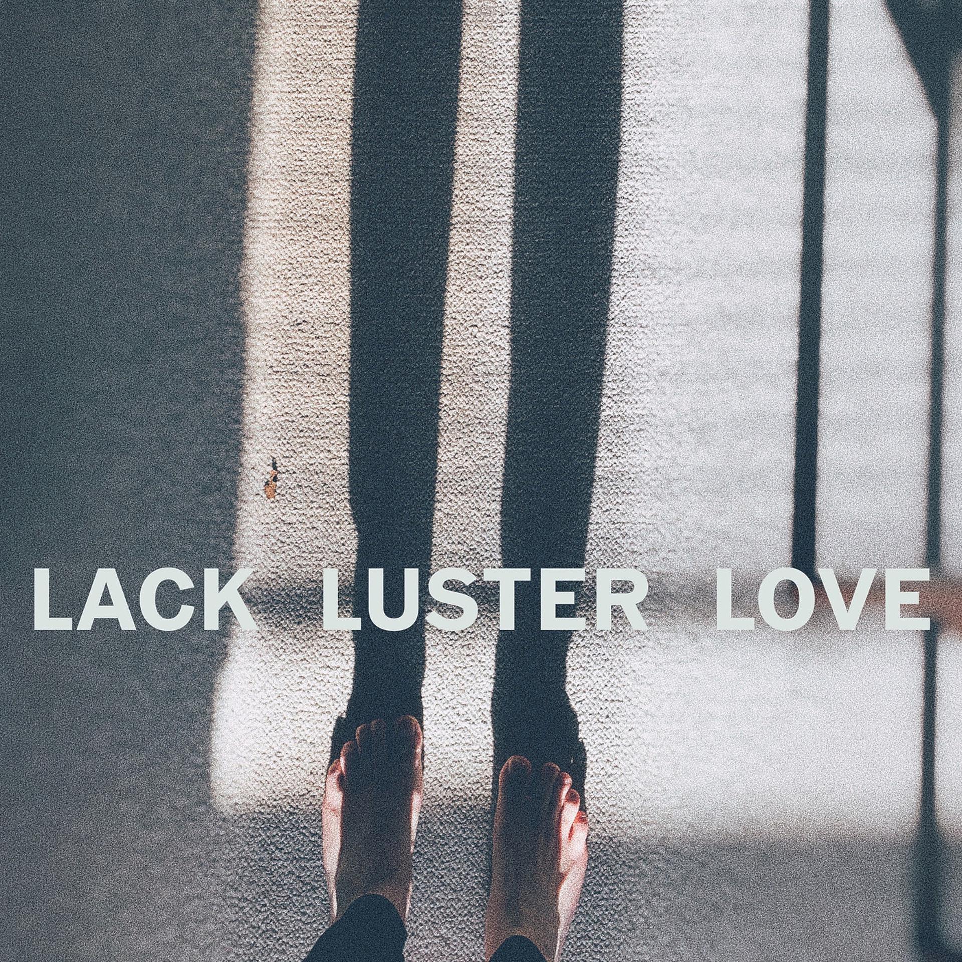 Постер альбома Lack Luster Love