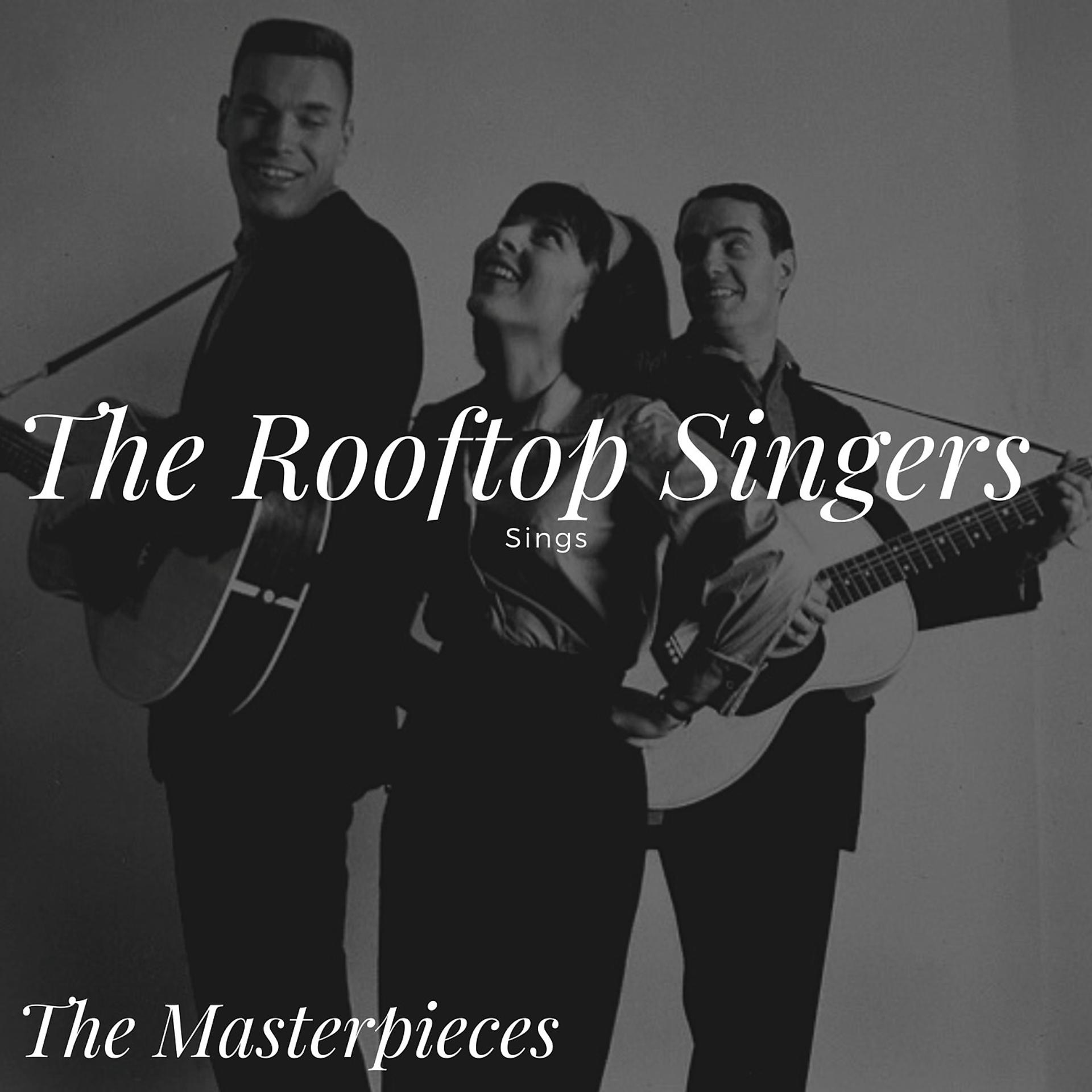 Постер альбома The Rooftop Singers Sings - The Masterpieces
