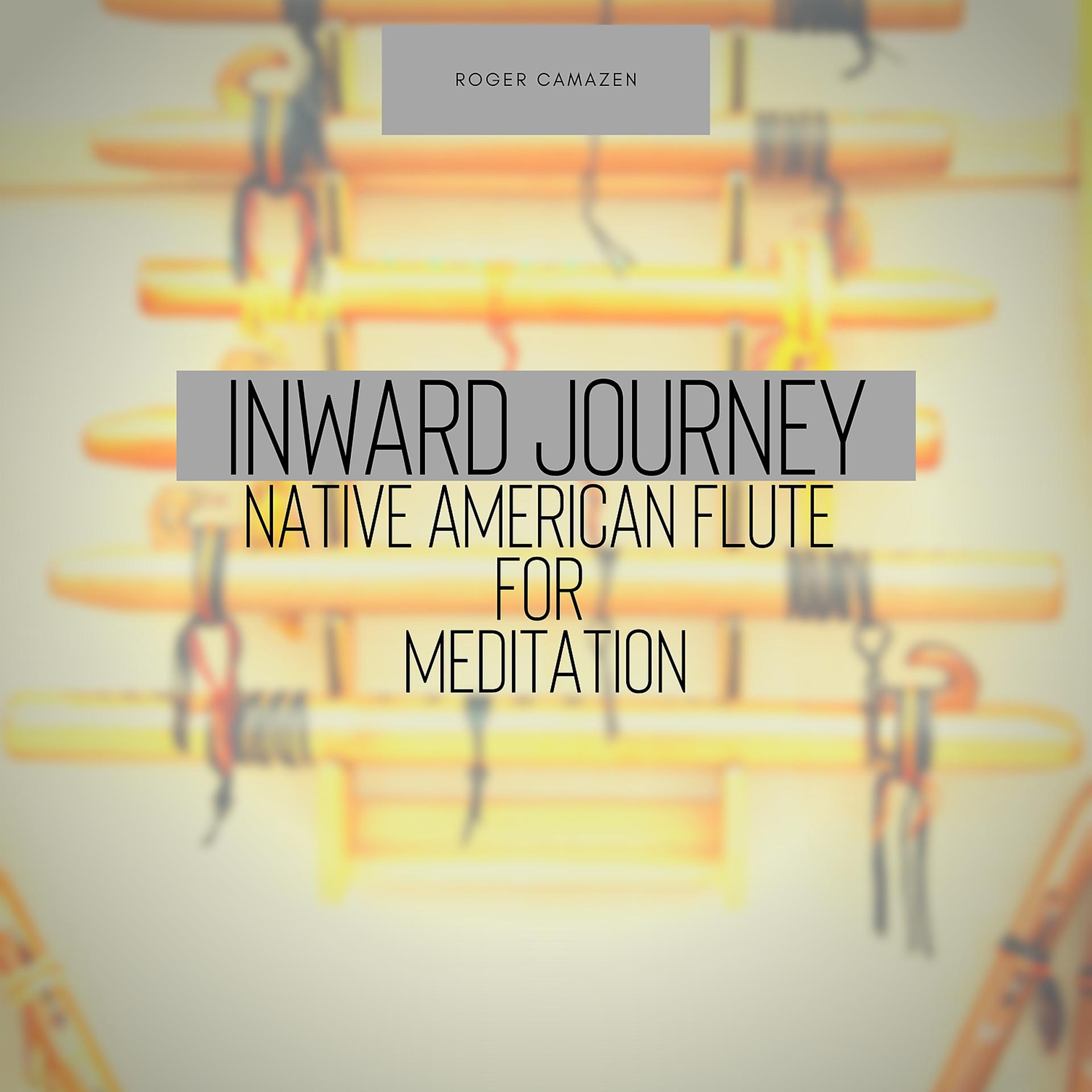 Постер альбома Inward Journey - Native American Flute for Meditation