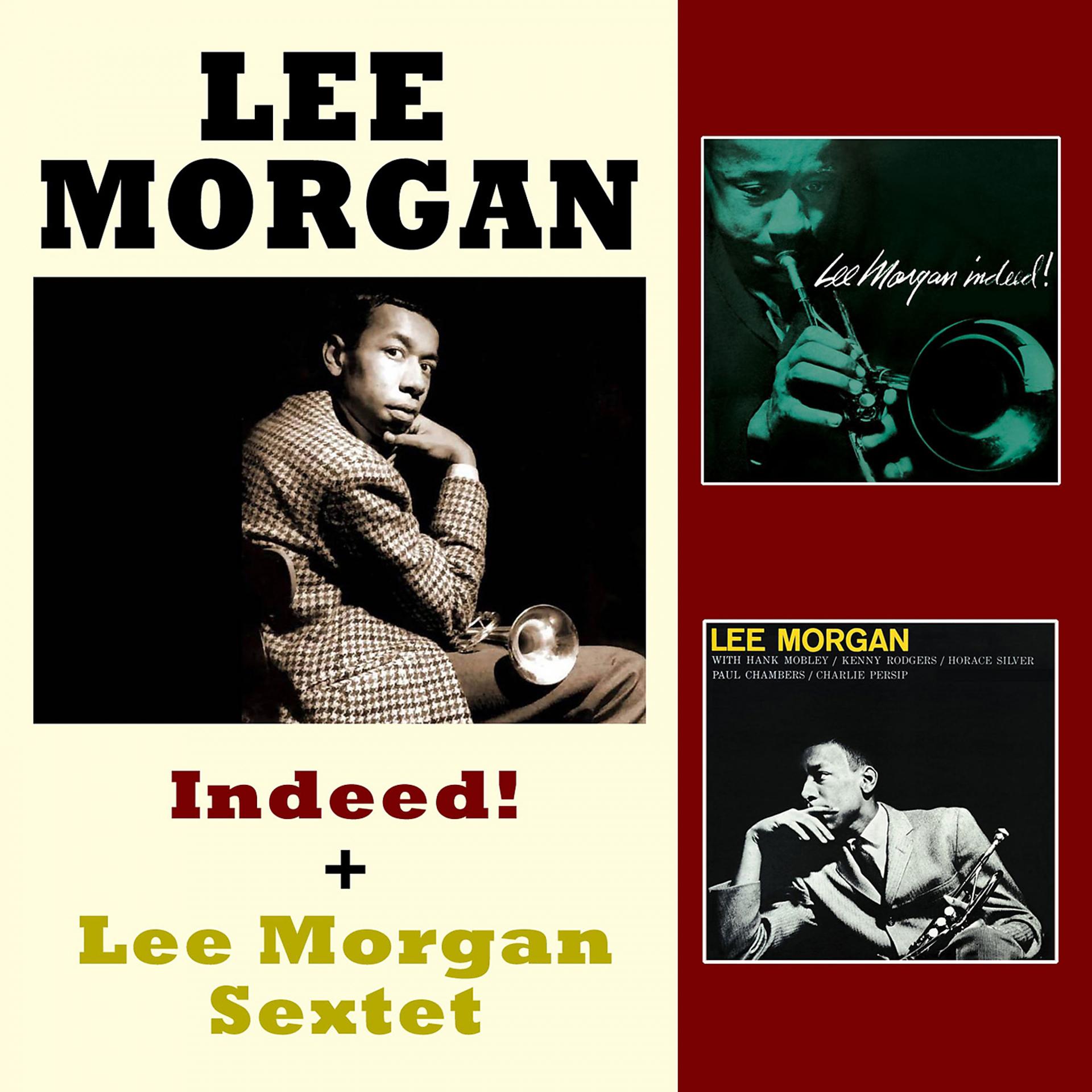 Постер альбома Lee Morgan Indeed! + Lee Morgan Sextet