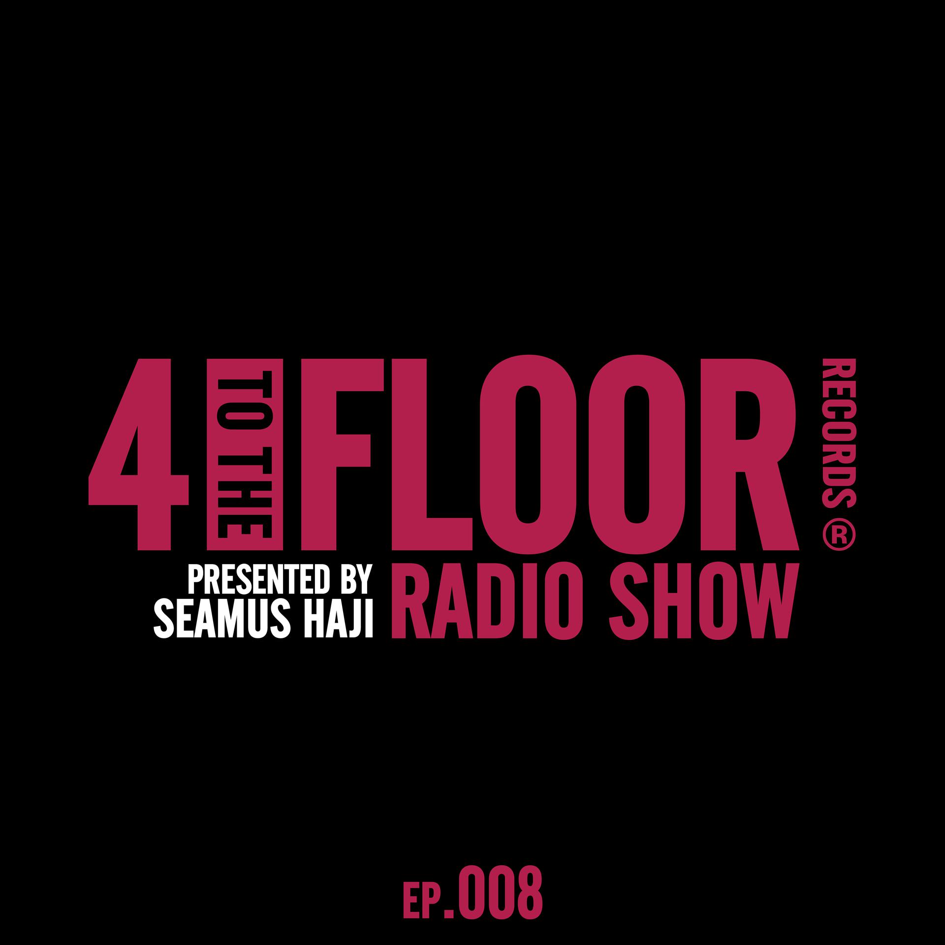 Постер альбома 4 To The Floor Radio Episode 008 (presented by Seamus Haji) [DJ Mix]
