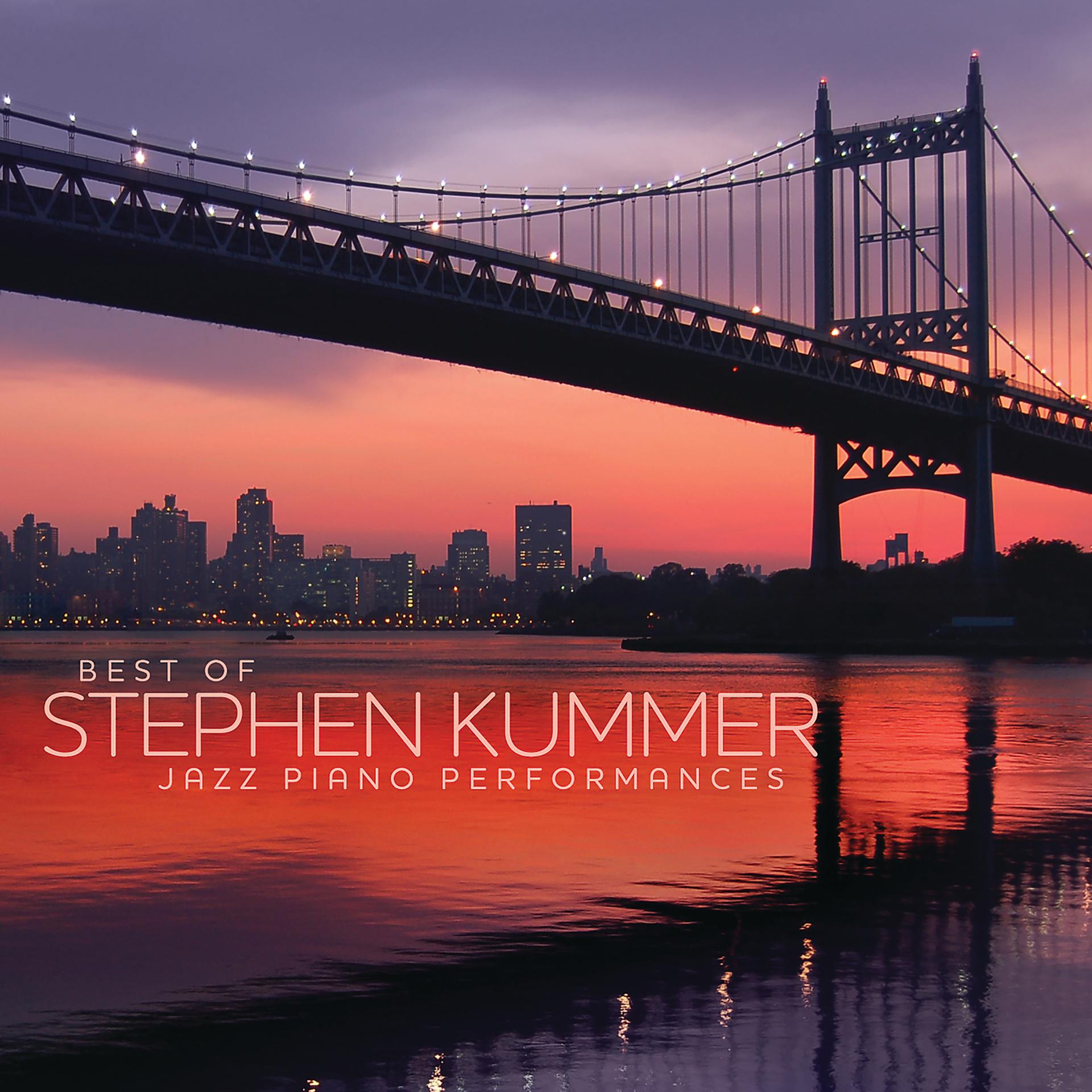Постер альбома Best Of Stephen Kummer - Jazz Piano Performances