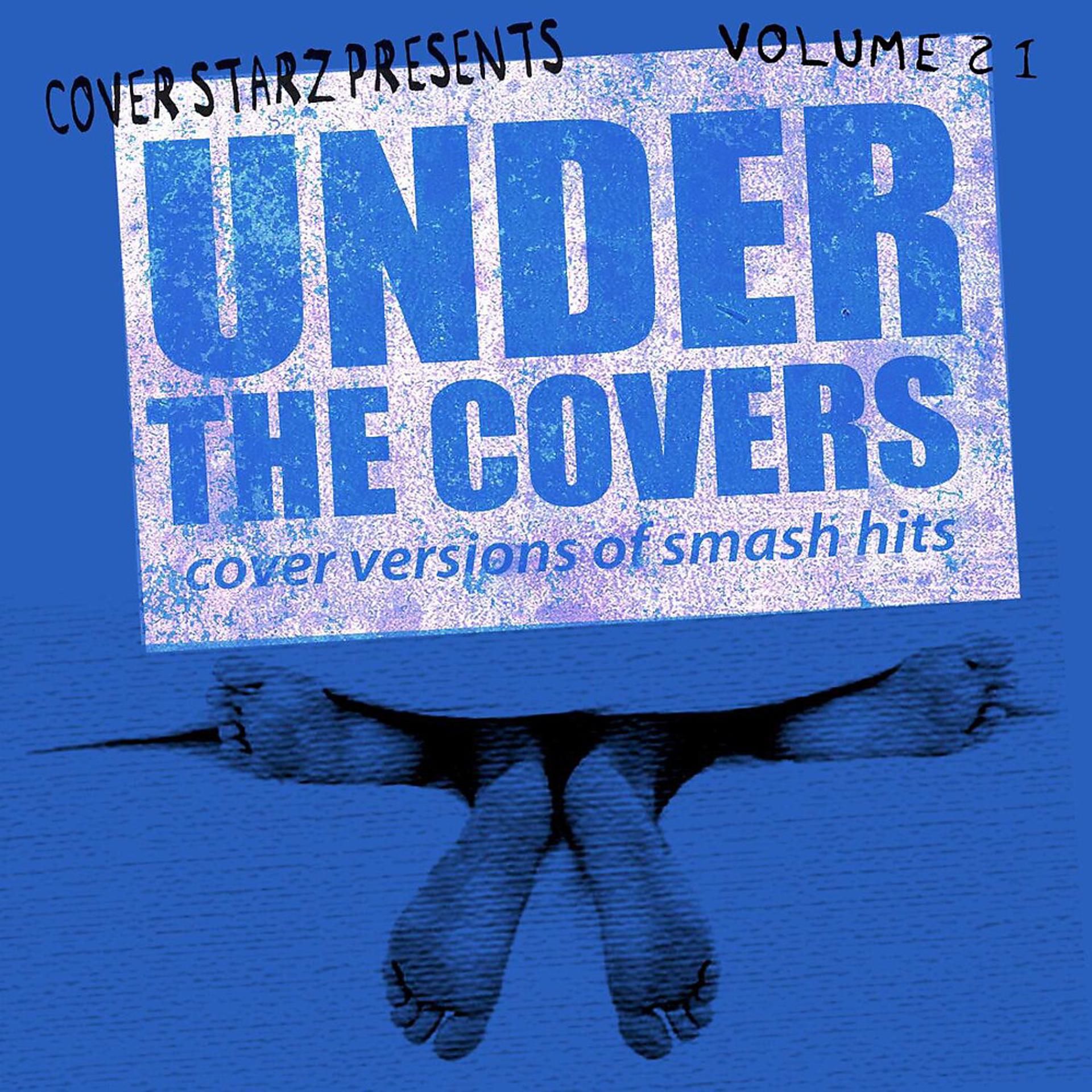 Постер альбома Under the Covers - Cover Versions of Smash Hits, Vol. 21