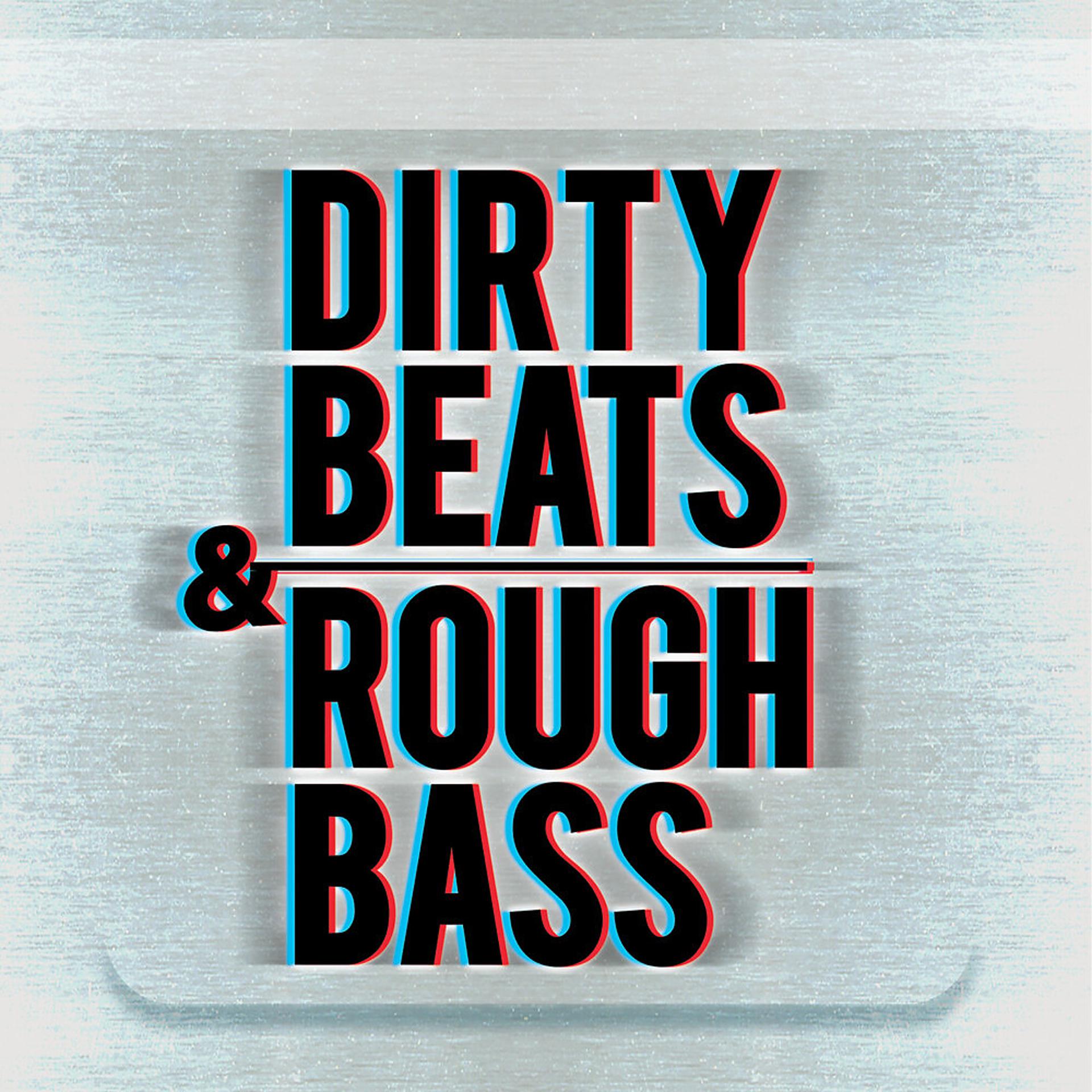 Постер альбома Dirty Beats & Rough Bass