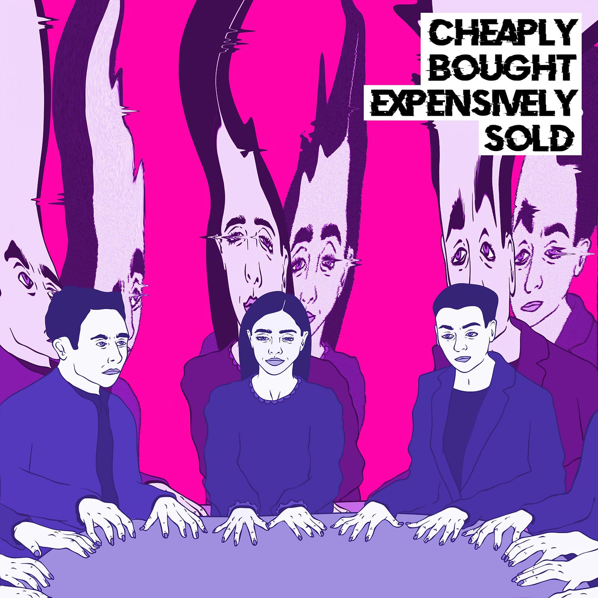 Постер альбома Cheaply Bought, Expensively Sold