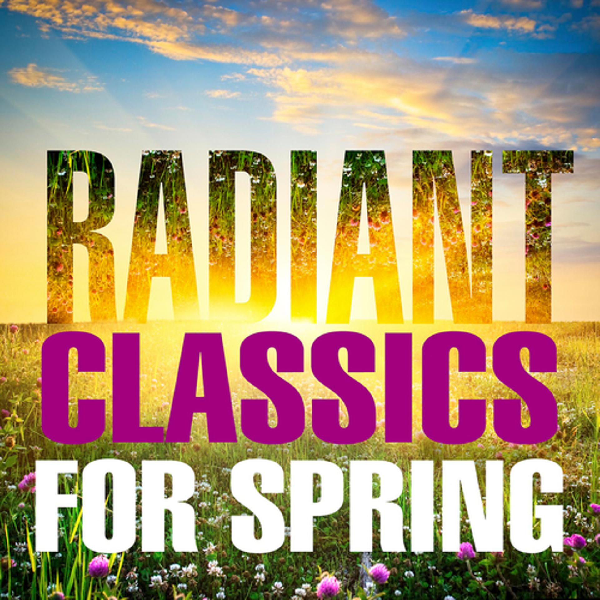 Постер альбома Radiant Classics For Spring