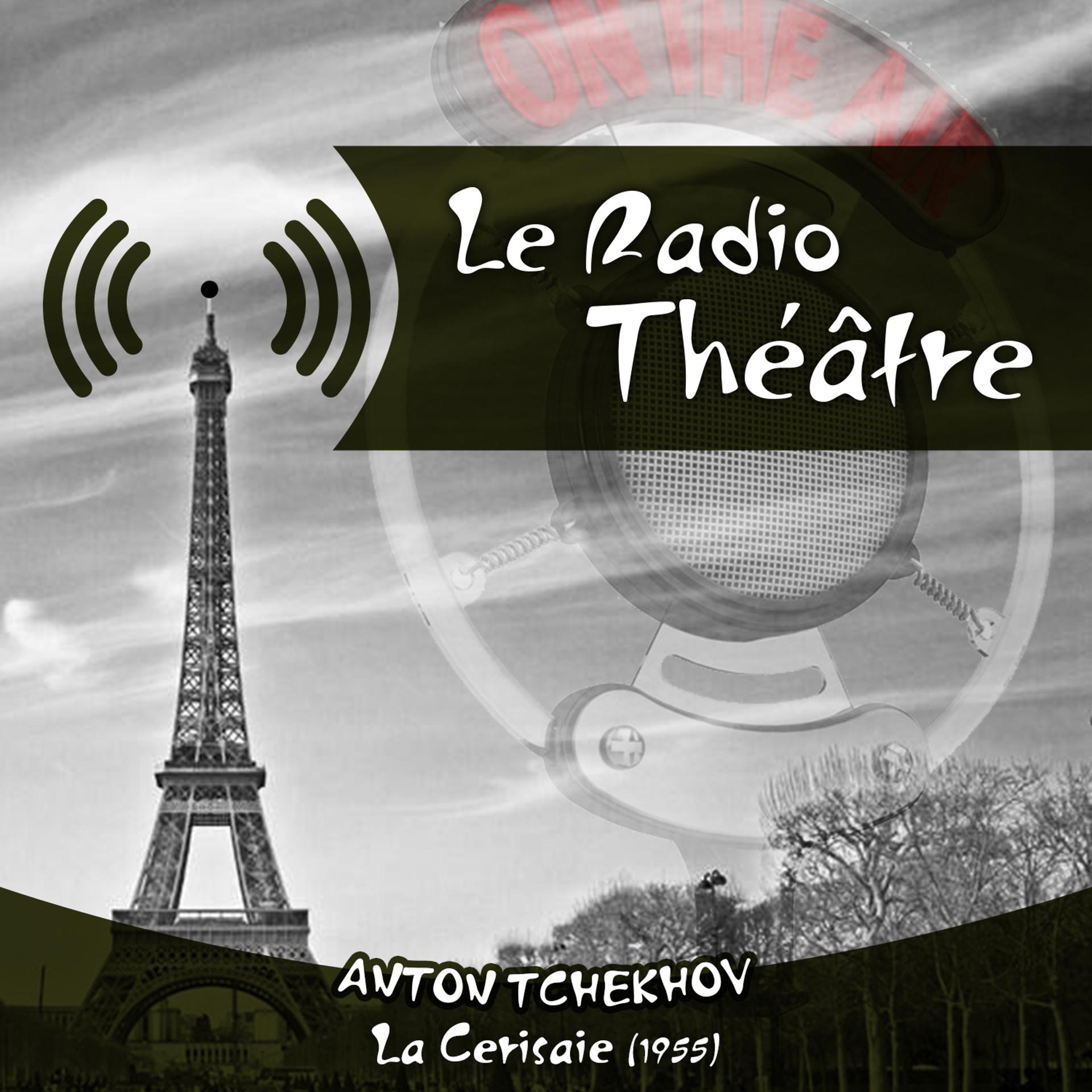 Постер альбома Le Radio Théâtre, Anton Tchekhov: La Cerisaie (1955)