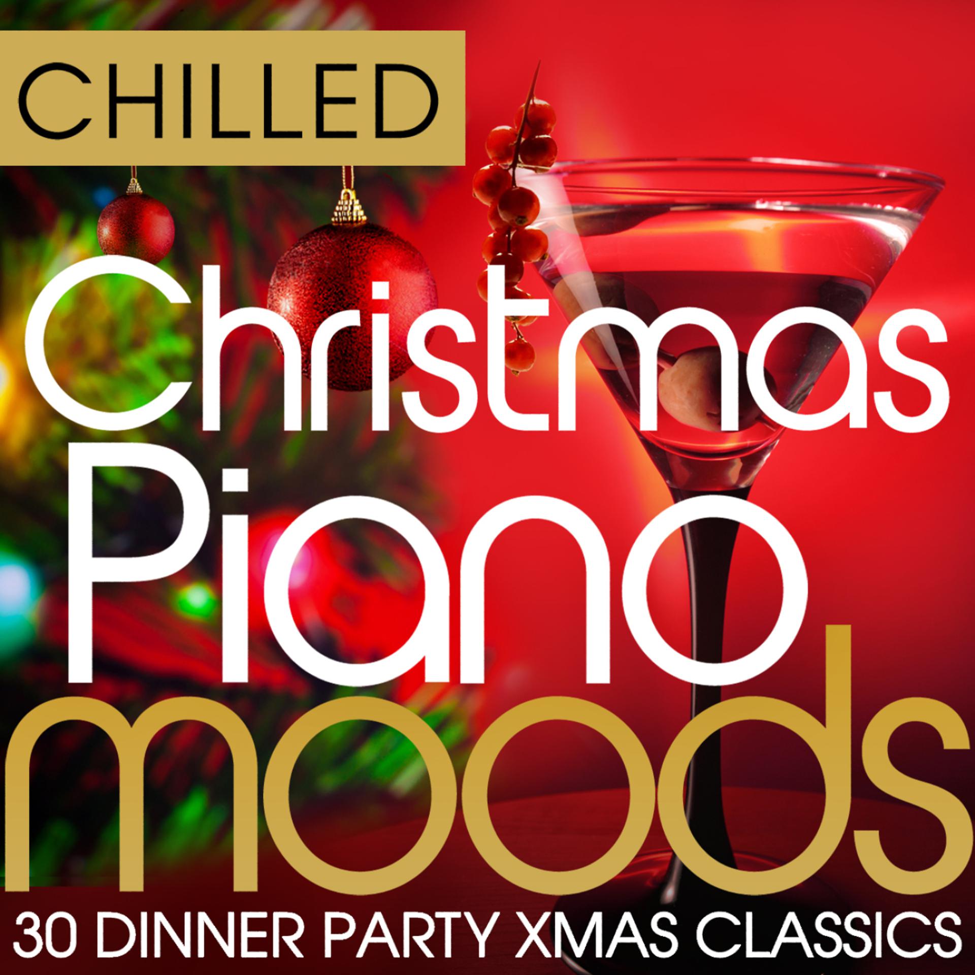 Постер альбома Chilled Christmas Piano Moods - 30 Dinner Party Xmas Classics