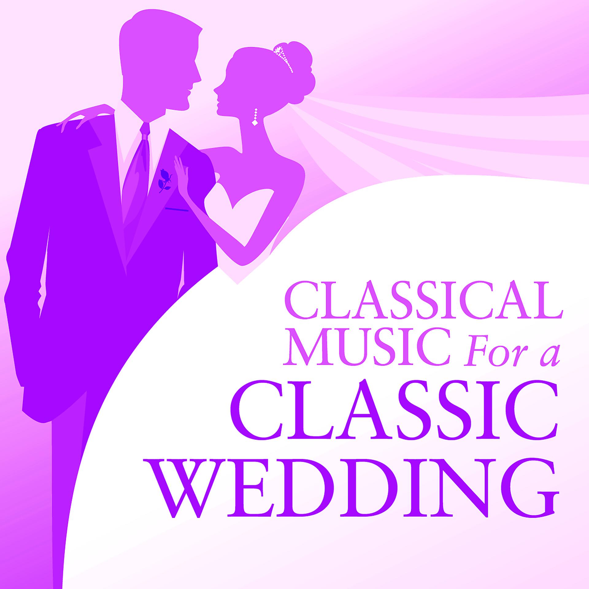 Постер альбома Classical Music For A Classic Wedding