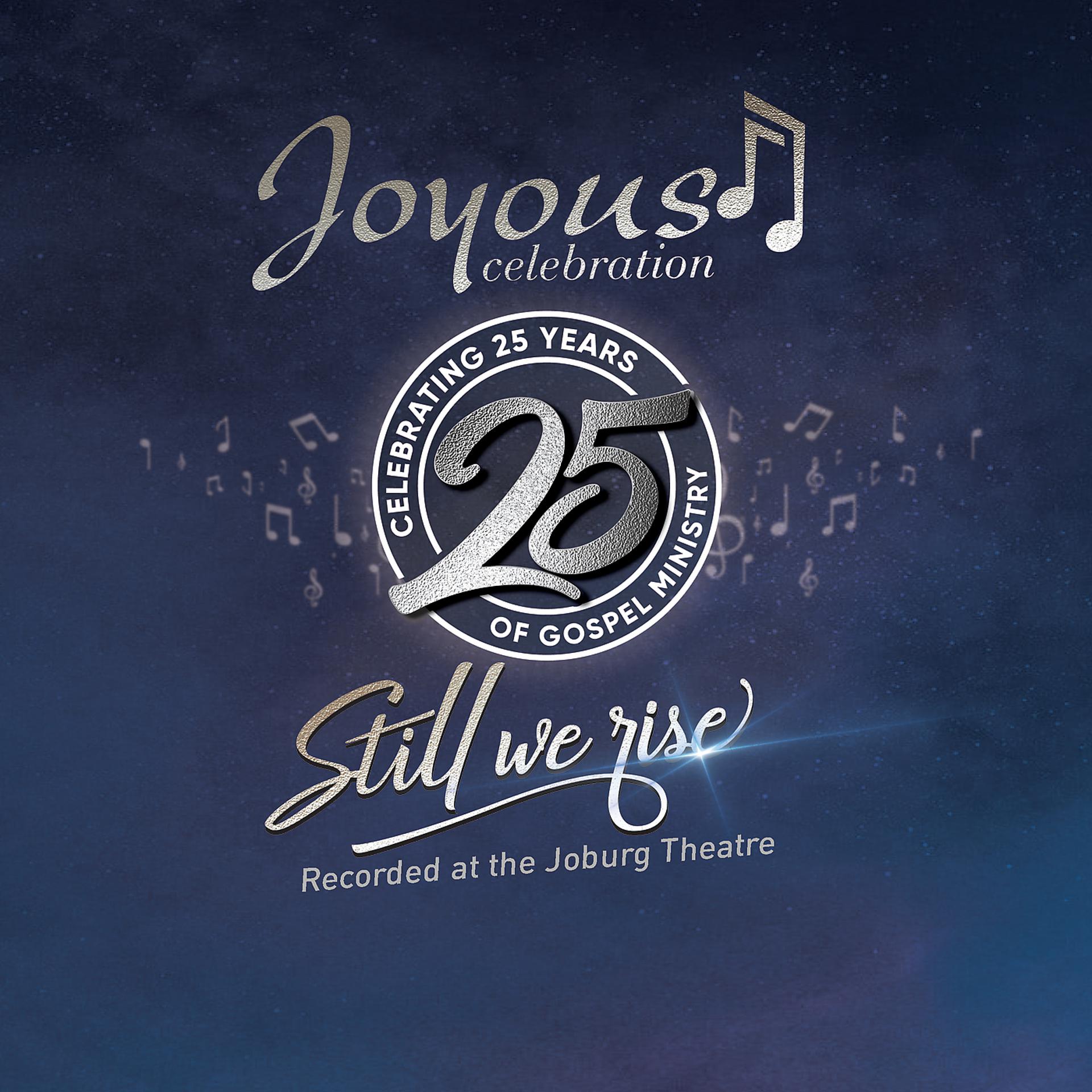 Постер альбома Joyous Celebration 25 - Still We Rise: Live At The Joburg Theatre