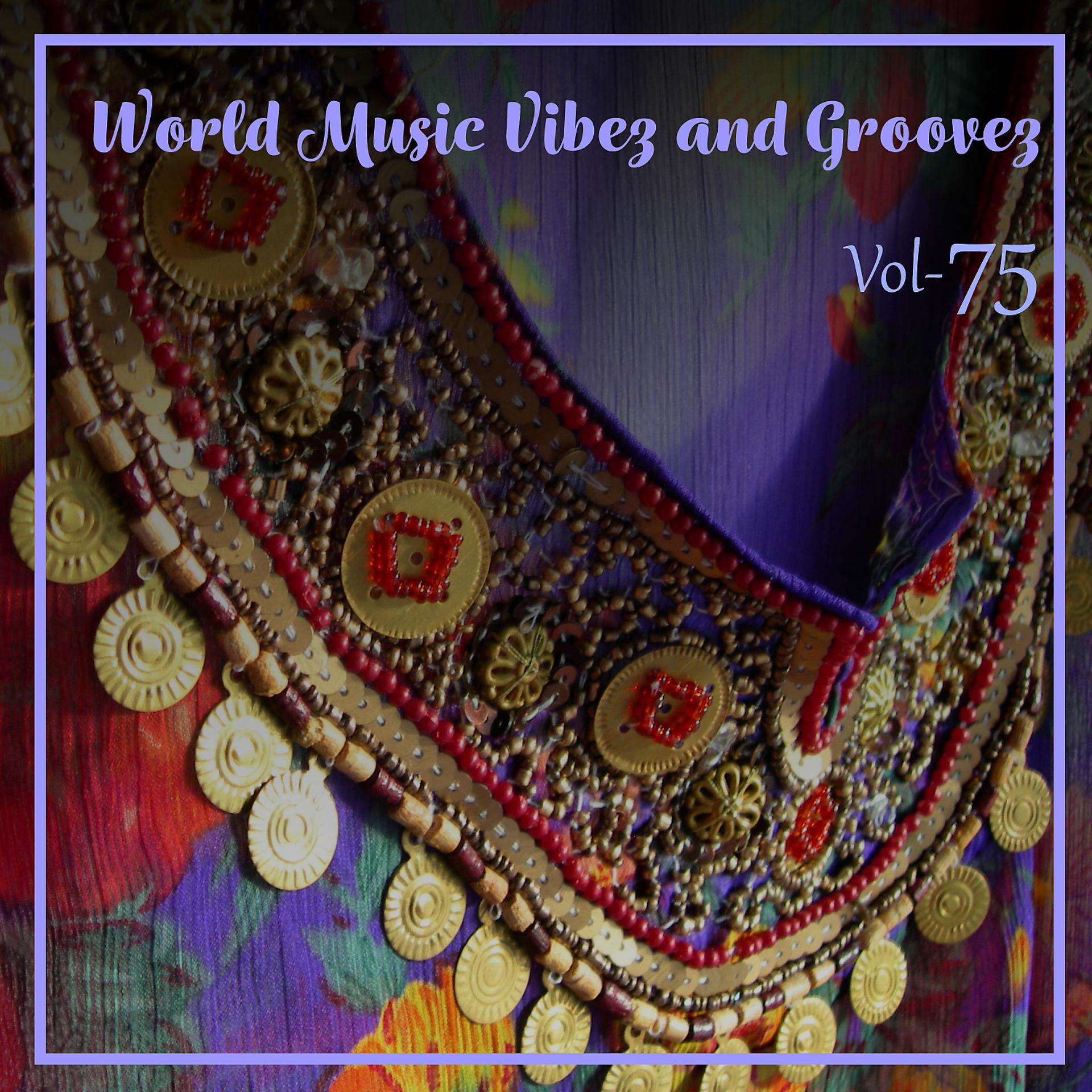 Постер альбома World Music Vibez and Grooves, Vol. 75