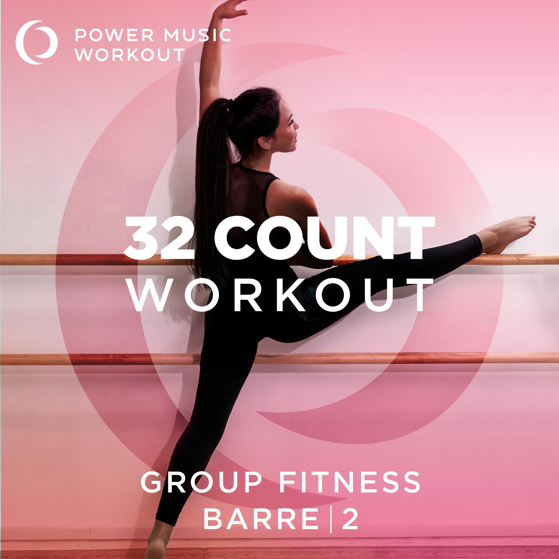 Постер альбома 32 Count Workout - Barre Vol. 2 (Nonstop Group Fitness 126 BPM)