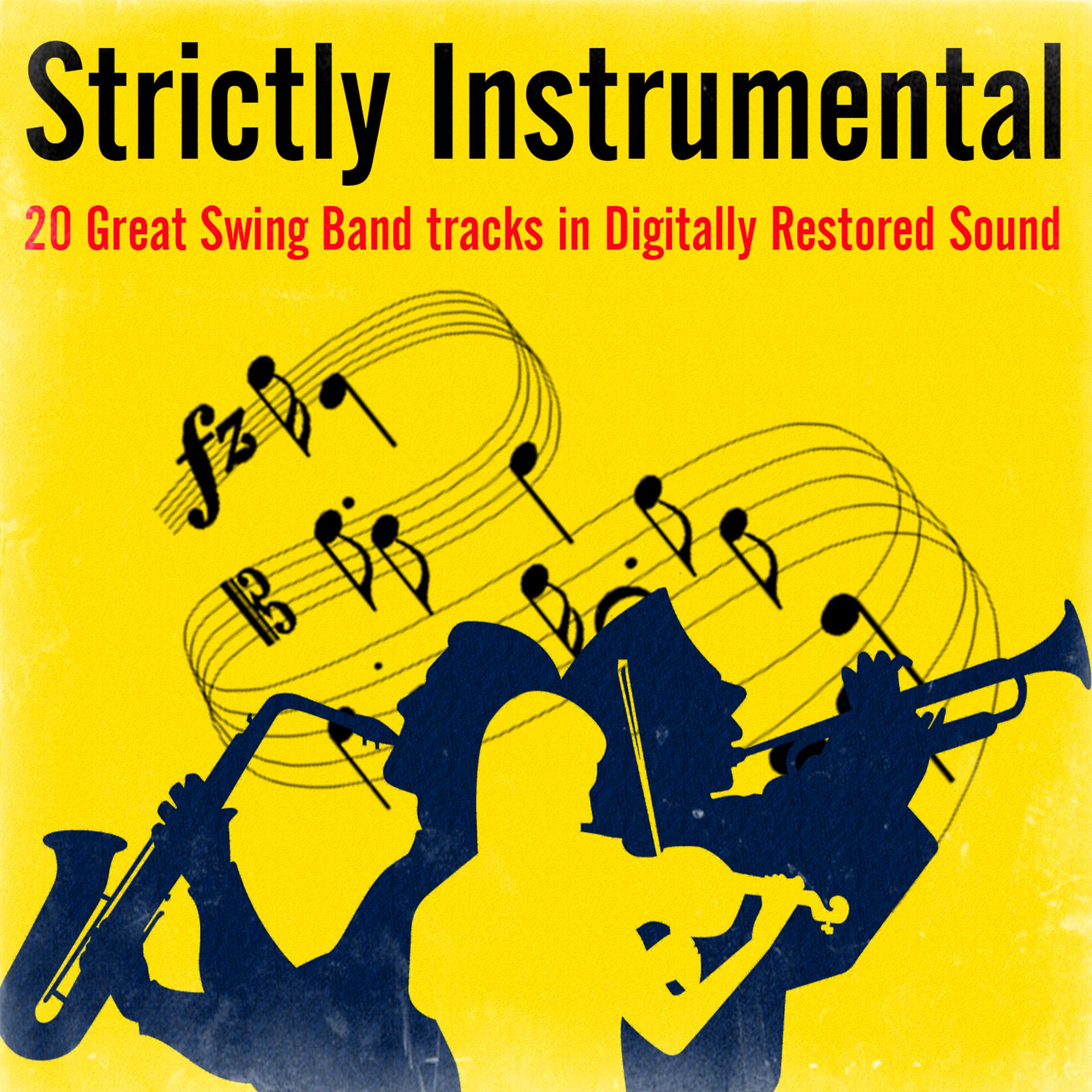 Постер альбома Strictly Instrumental - 20 Great Swing Band Tracks in Digitally Restored Sound