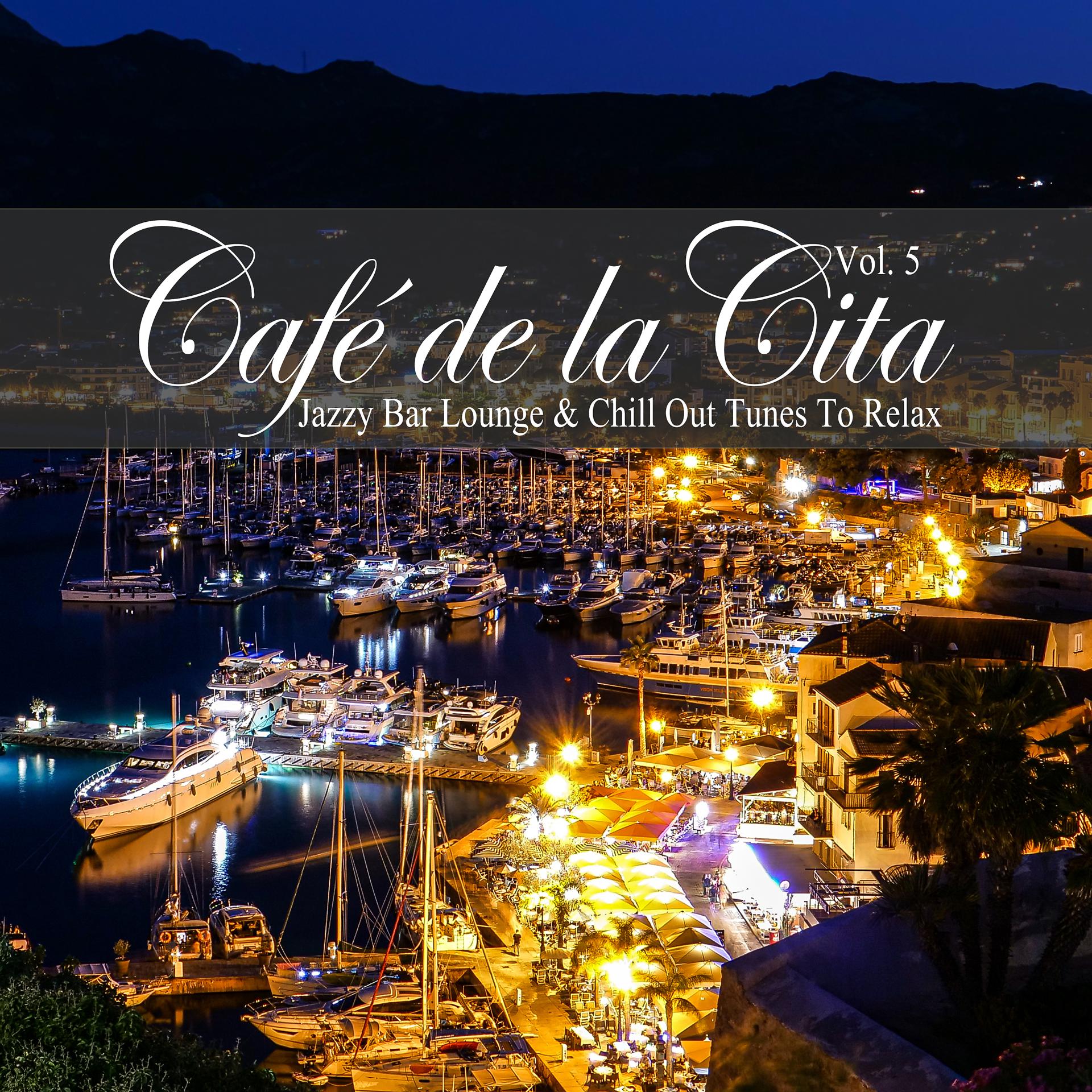 Постер альбома Café De La Cita, Vol. 5 (Jazzy Bar Lounge & Chill out Tunes to Relax)