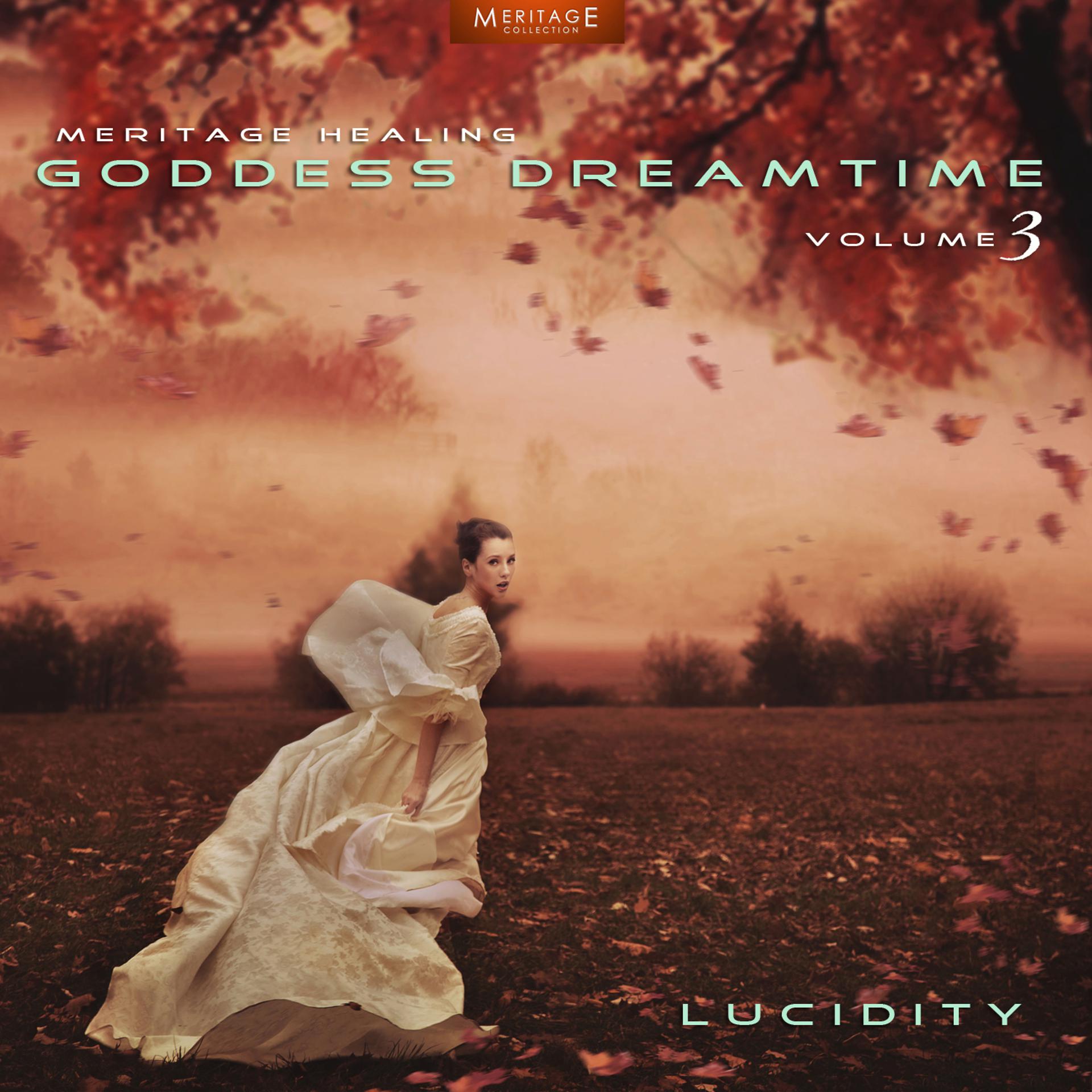 Постер альбома Meritage Healing: Goddess Dreamtime (Lucidity), Vol. 3