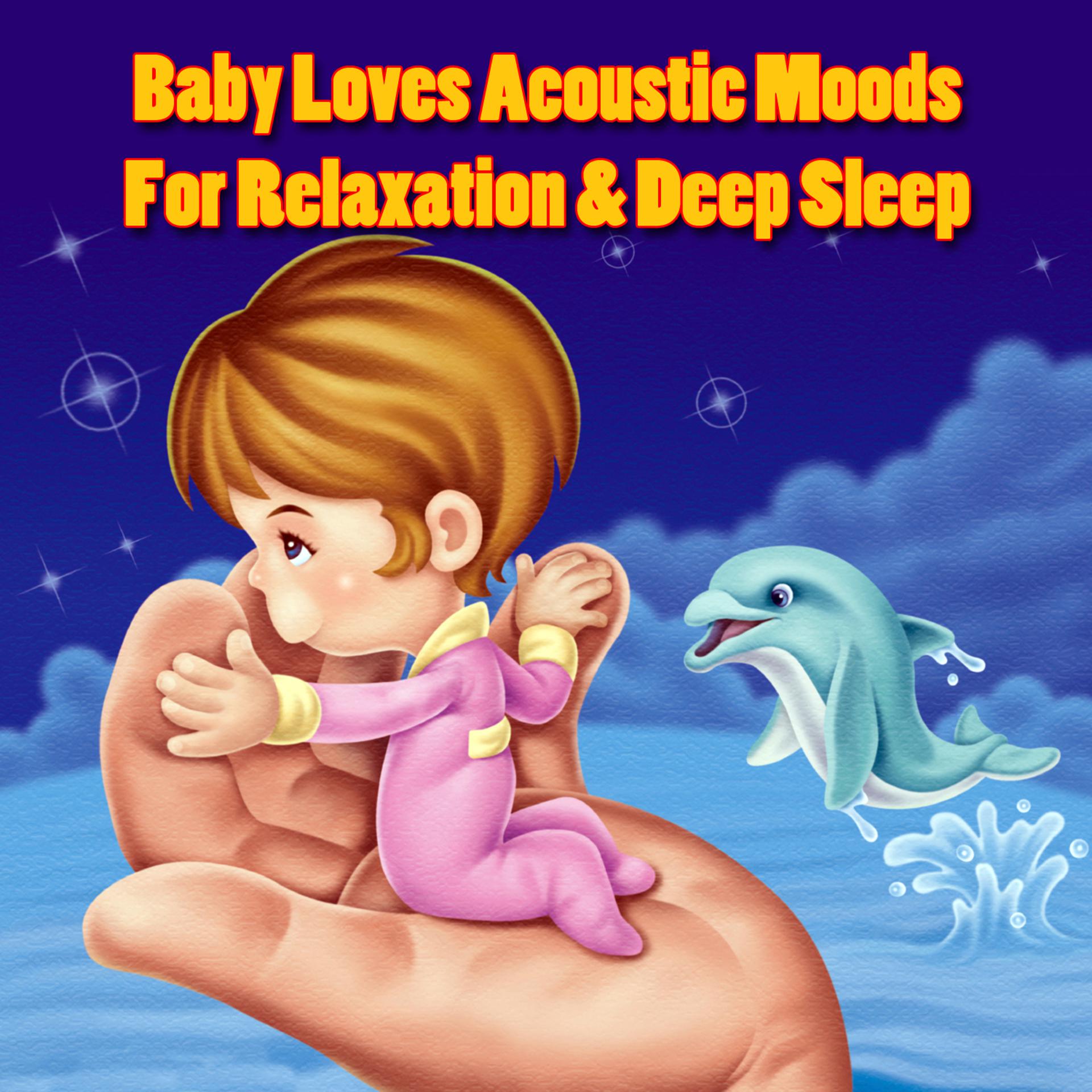 Постер альбома Baby Loves Acoustic Moods for Relaxation & Deep Sleep