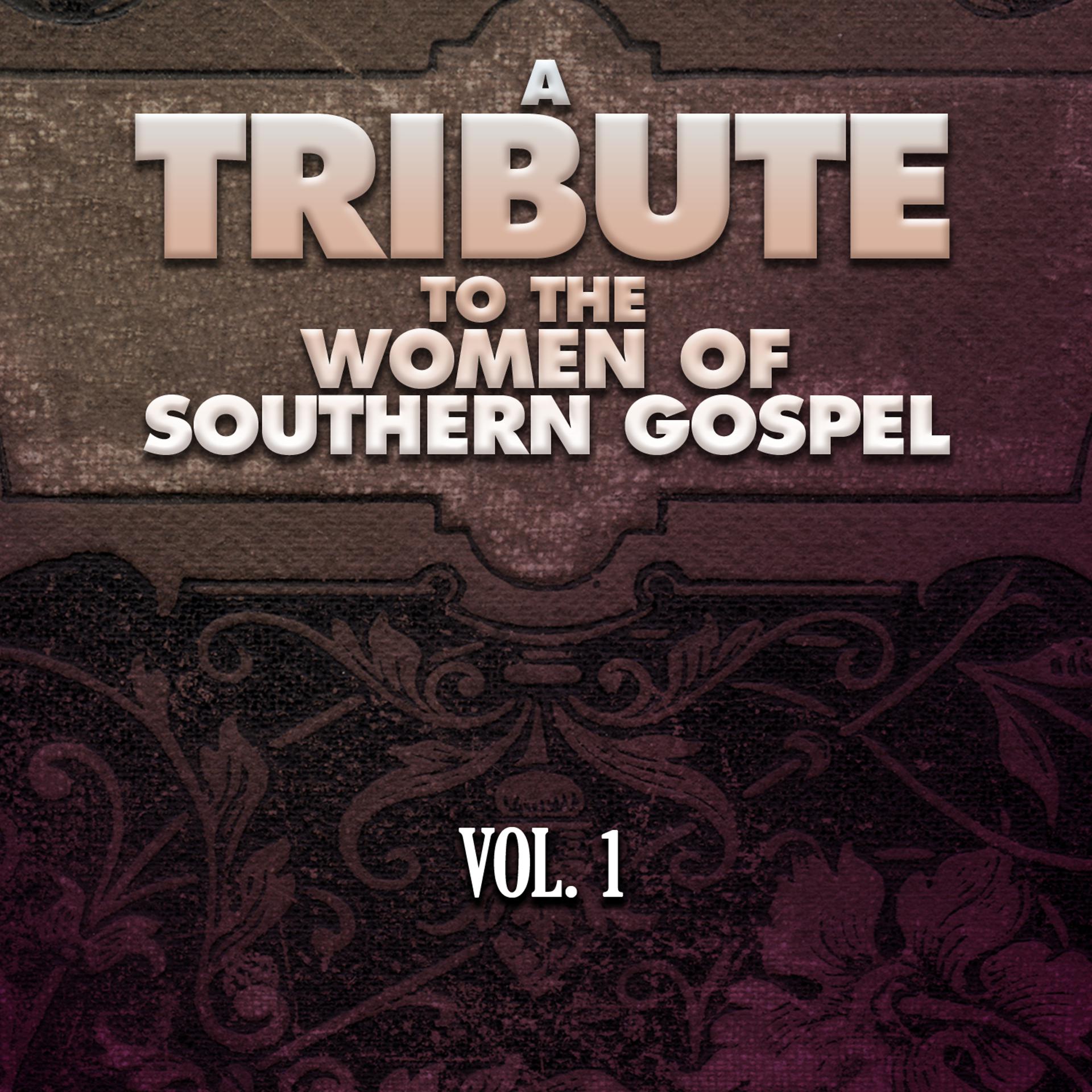 Постер альбома A Tribute to the Women of Southern Gospel, Vol. 1
