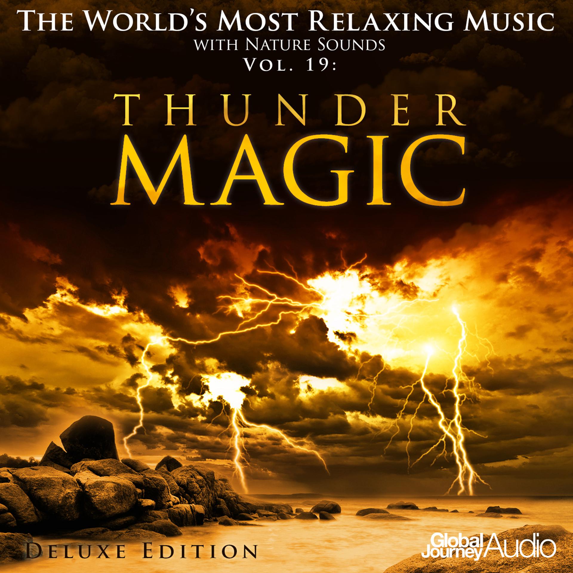 Постер альбома The World's Most Relaxing Music with Nature Sounds, Vol.19: Thunder Magic (Deluxe Edition)