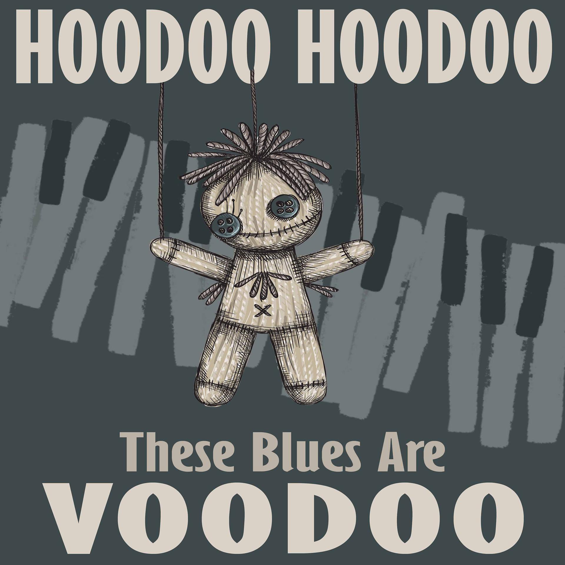 Постер альбома Hoodoo Hoodoo, These Blues Are Voodoo