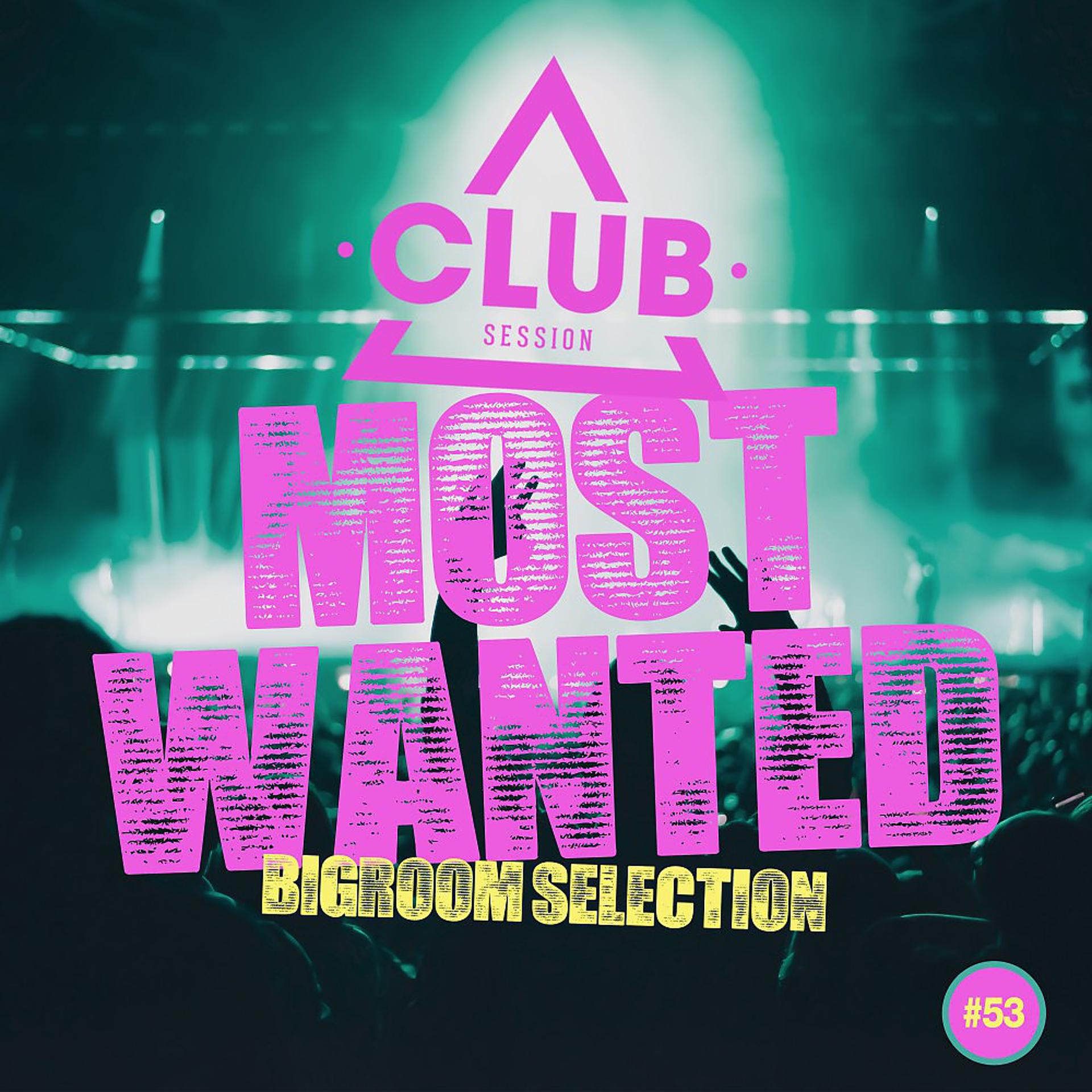 Постер альбома Most Wanted - Bigroom Selection, Vol. 53