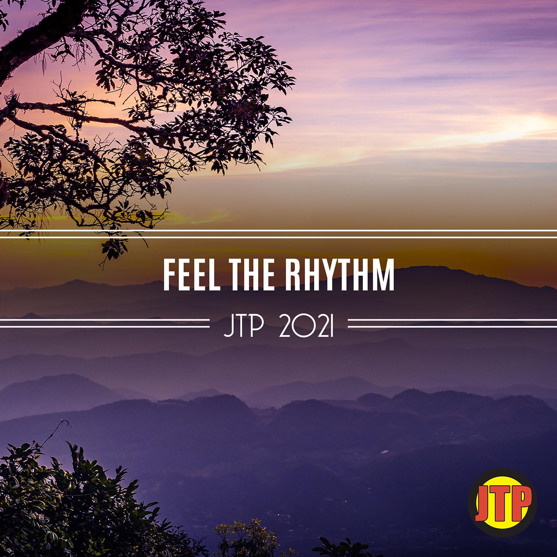 Постер альбома Feel The Rhythm Jtp 2021