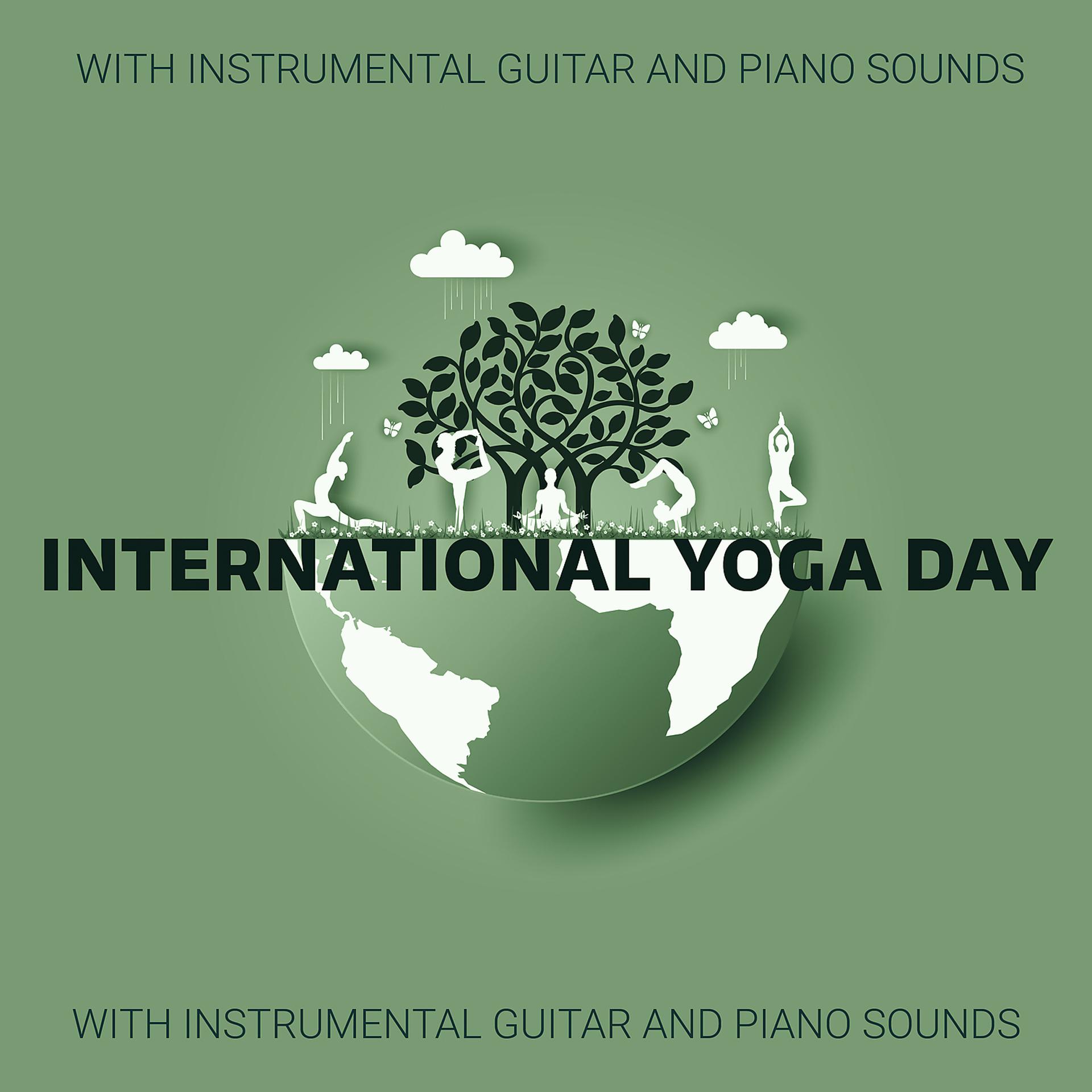 Постер альбома International Yoga Day with Instrumental Guitar and Piano Sounds: Relaxing Guitar Music for Yoga, Meditation and Relaxation, Music for Yoga, Soothing Sound Therapy
