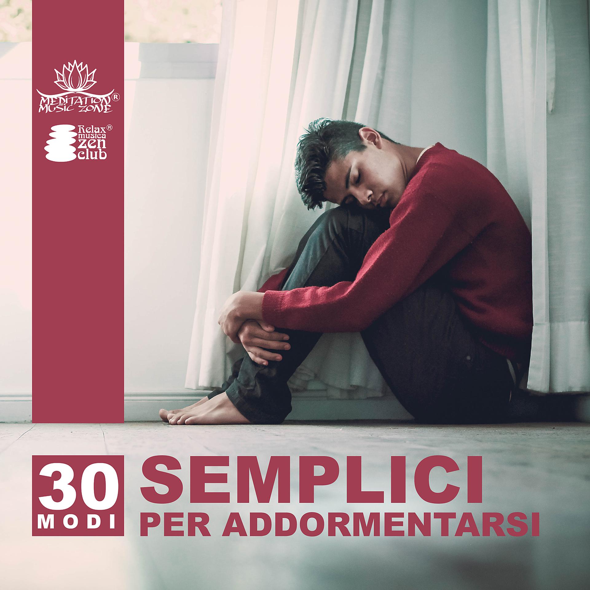 Постер альбома 30 modi semplici per addormentarsi: Audioterapia, Sonno profondo, Pensieri tranquilli, Musica curativa