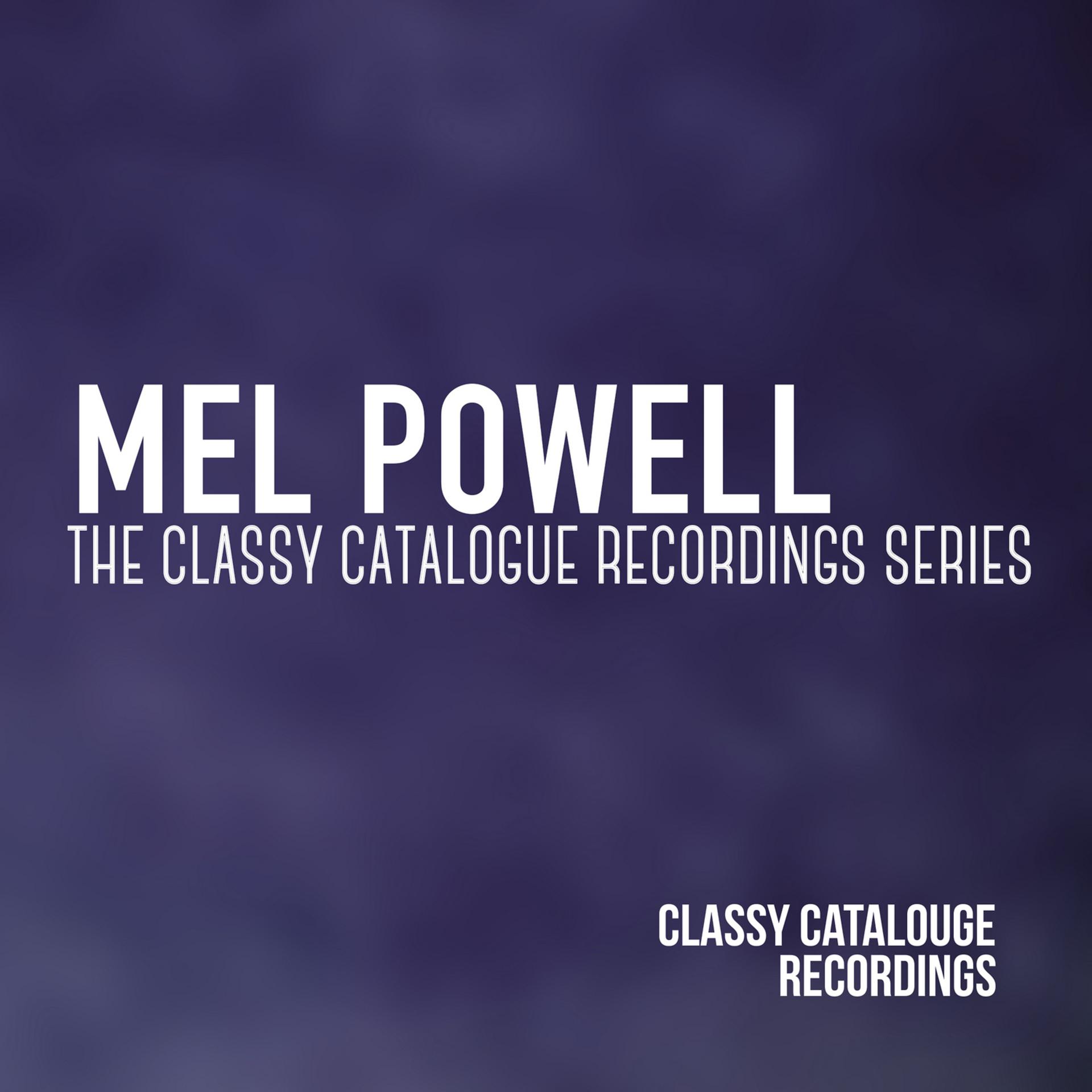 Постер альбома Mel Powell - The Classy Catalogue Recordings Series