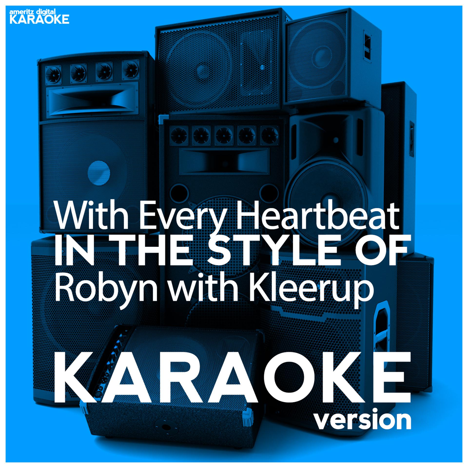 Постер альбома With Every Heartbeat (In the Style of Robyn with Kleerup) [Karaoke Version] - Single