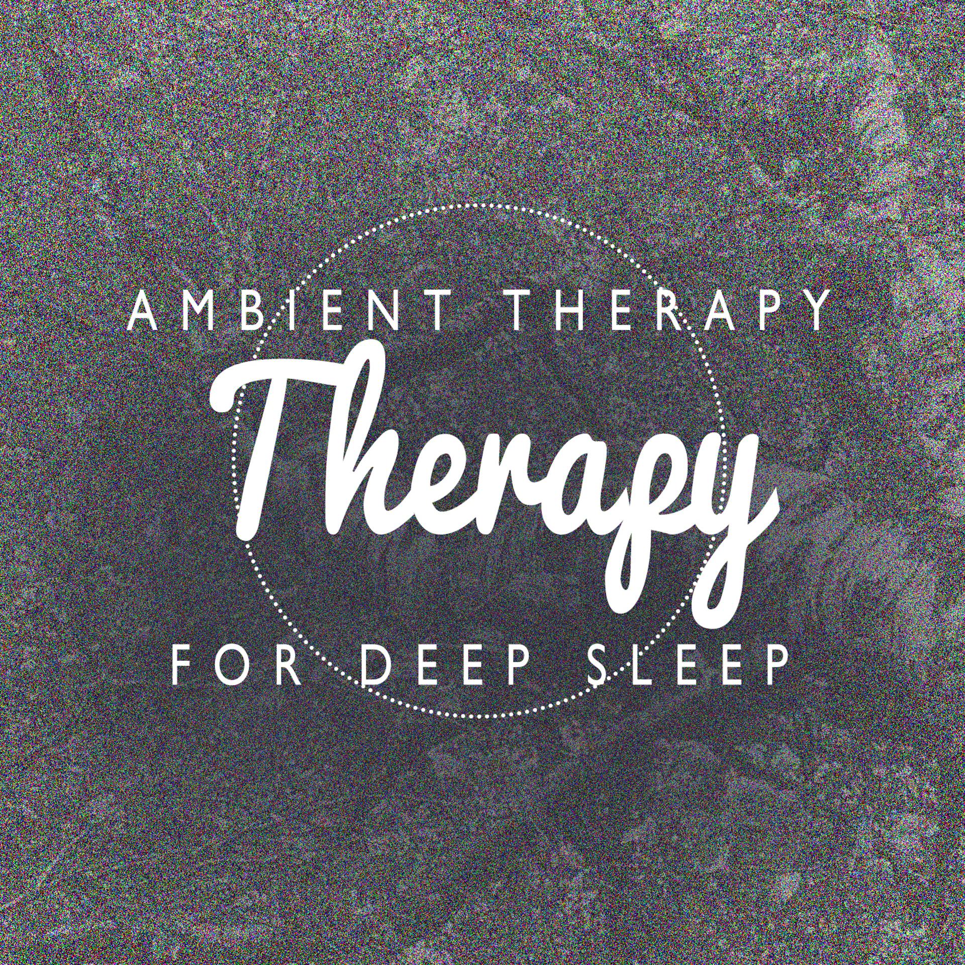 Постер альбома Ambient Therapy for Deep Sleep