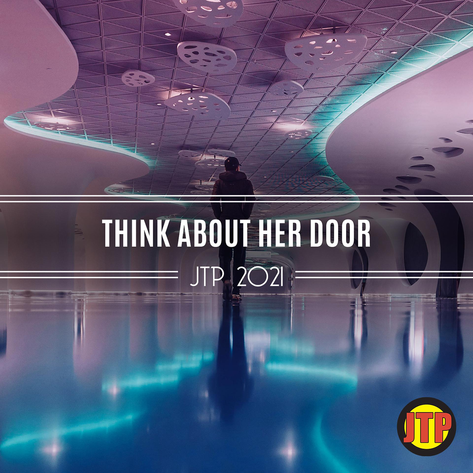 Постер альбома Think About Her Door Jtp 2021