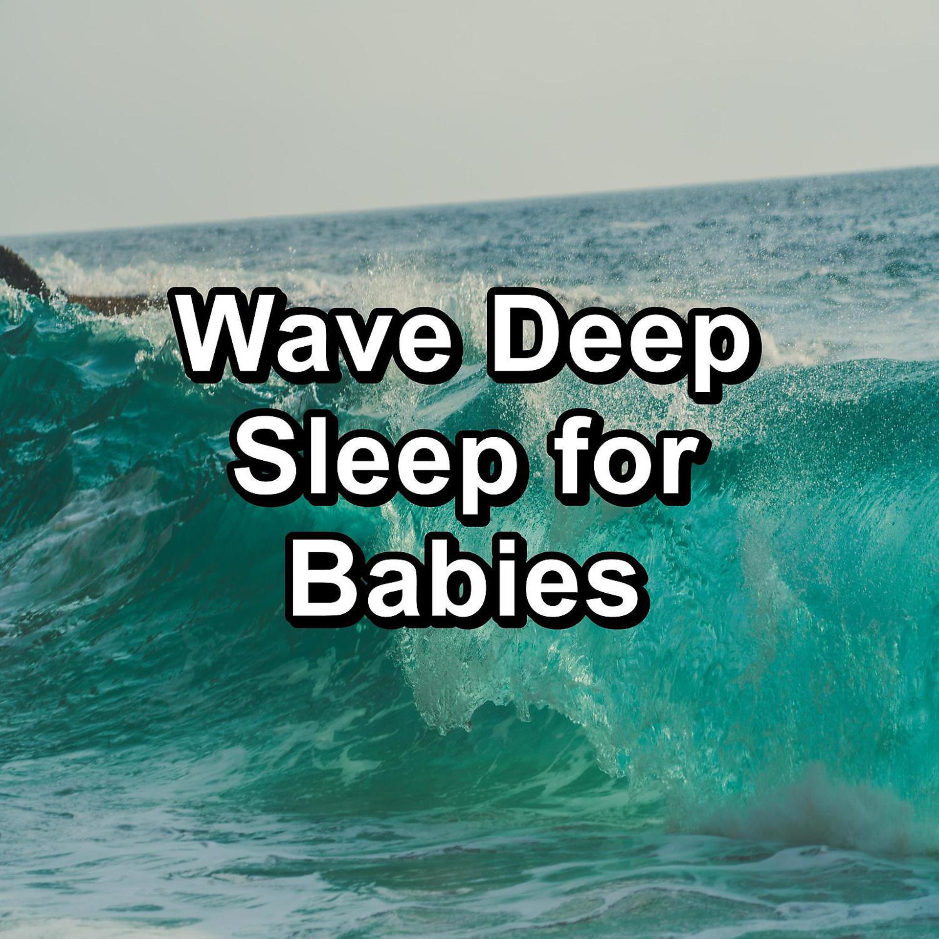 Постер альбома Wave Deep Sleep for Babies