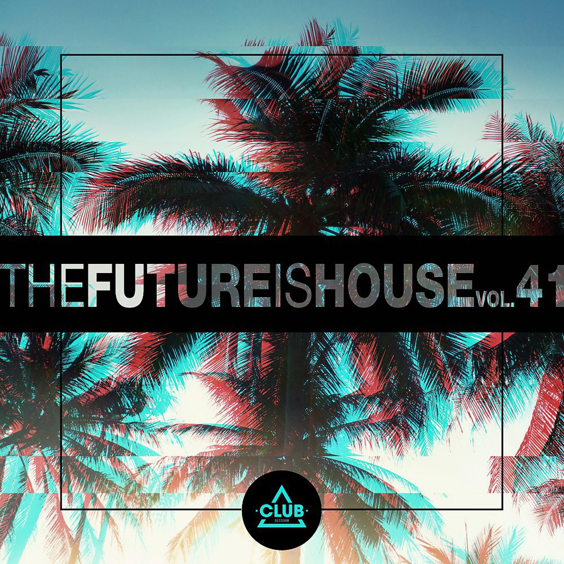 Постер альбома The Future Is House, Vol. 41