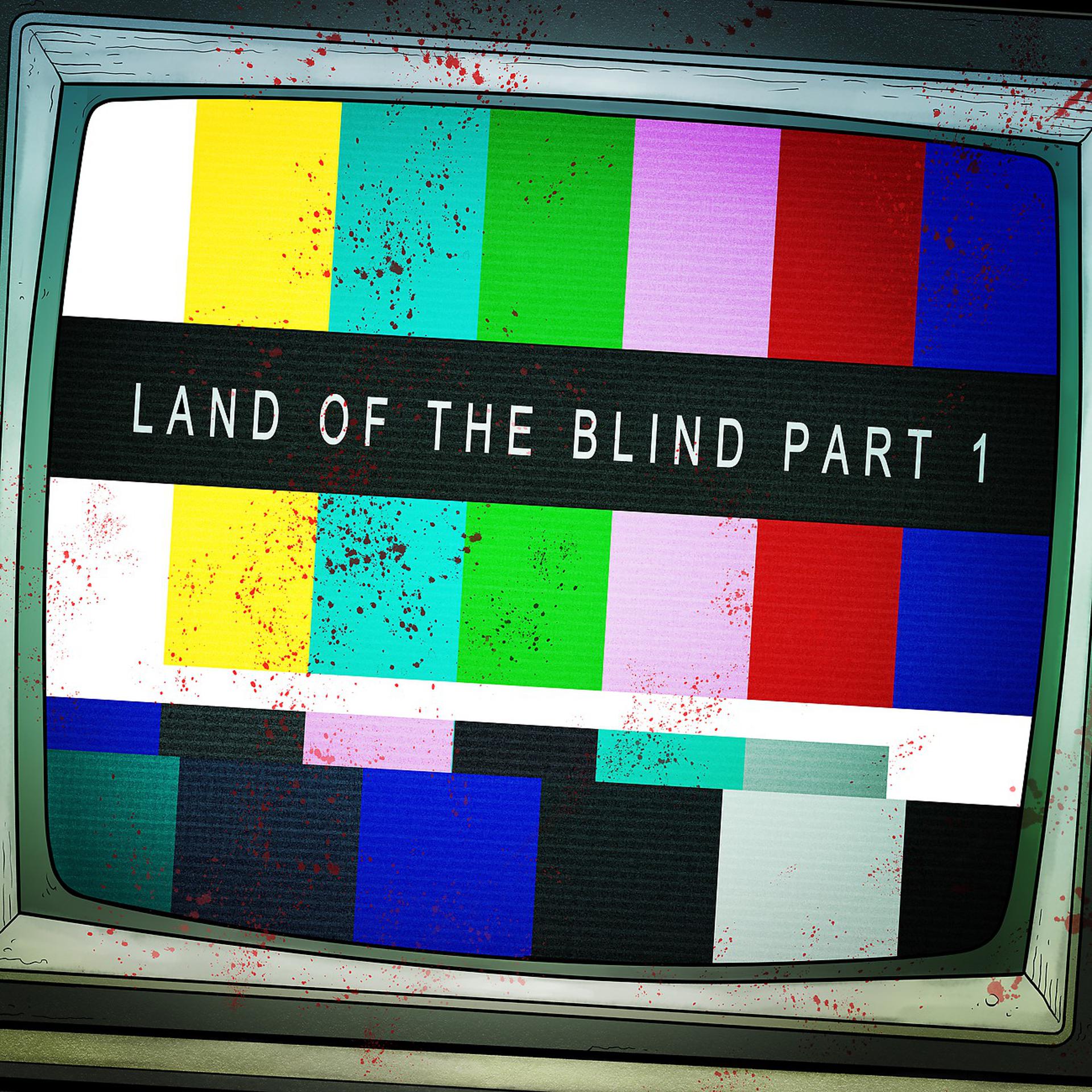 Постер альбома Land of the Blind, Pt. 1
