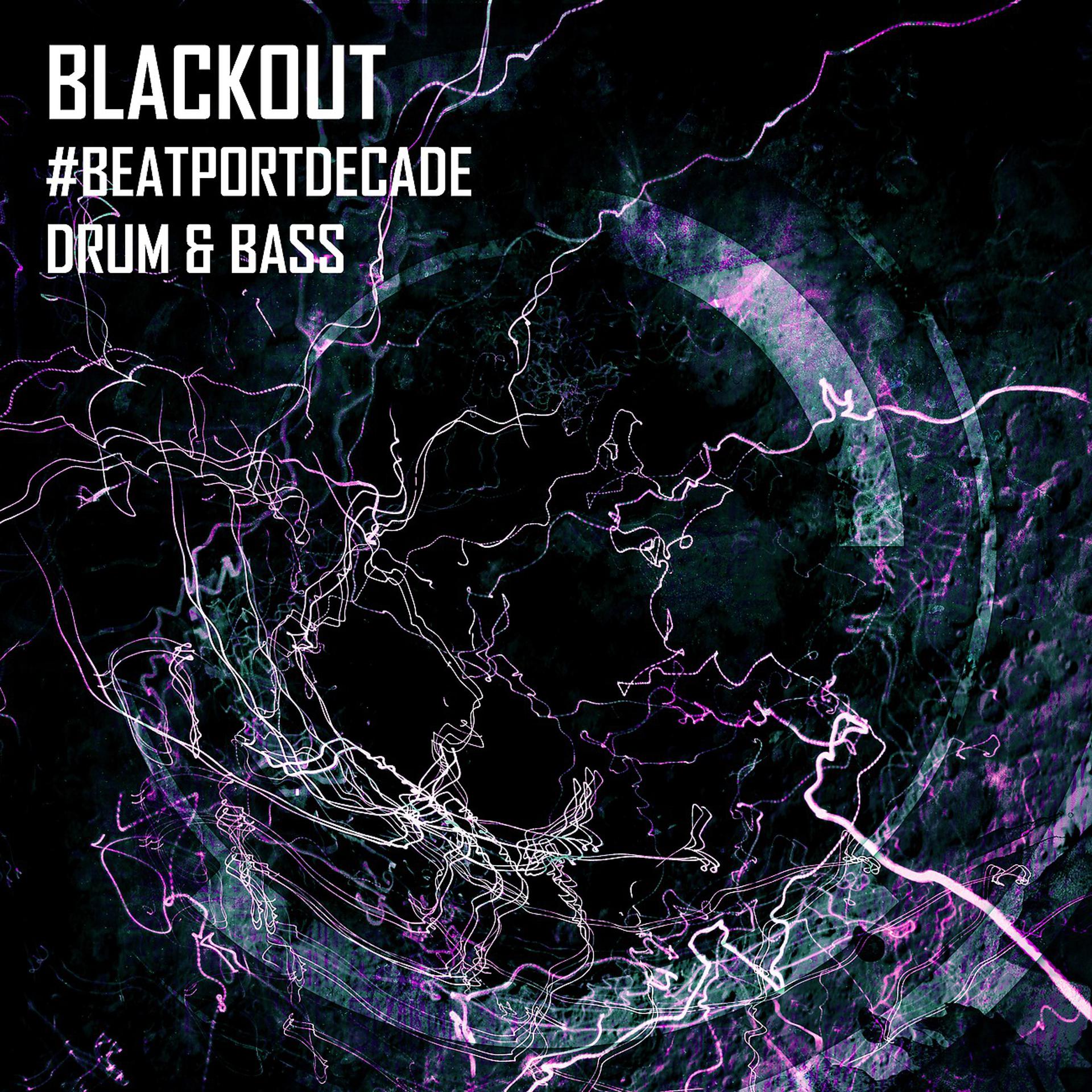 Постер альбома Blackout #BeatportDecade Drum & Bass