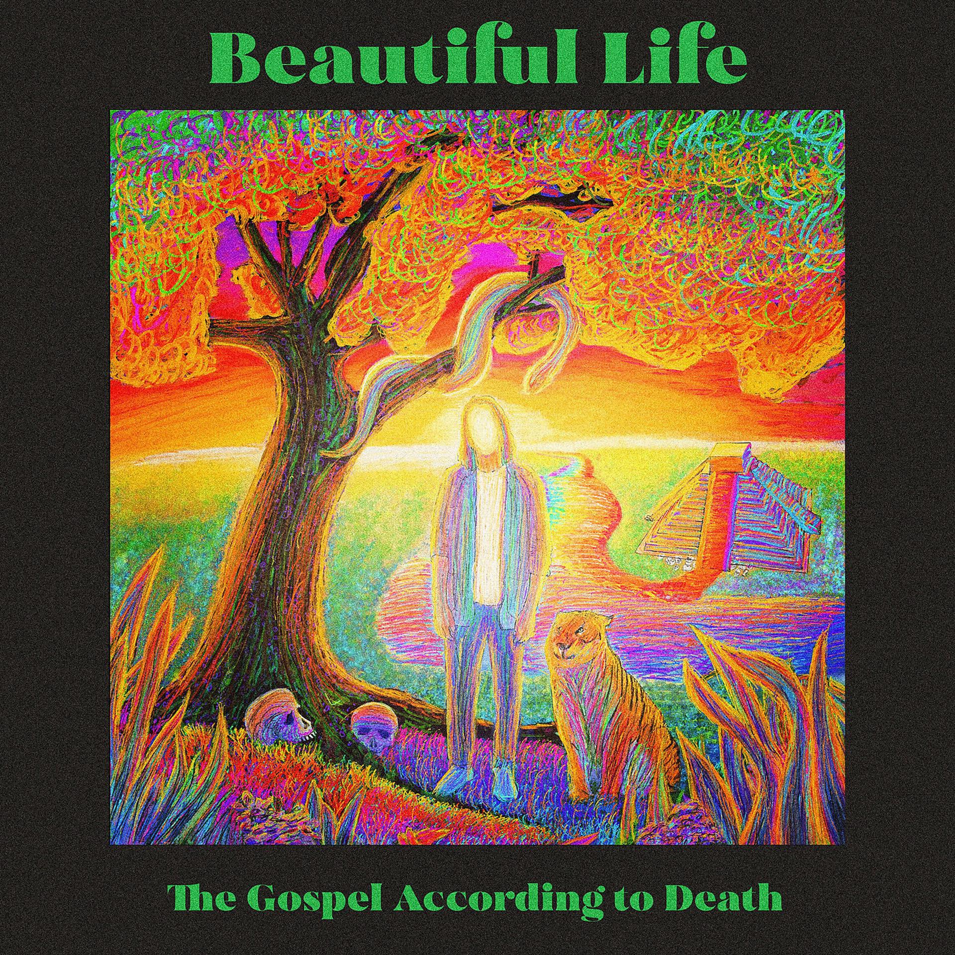 Постер альбома Beautiful Life: The Gospel According to Death