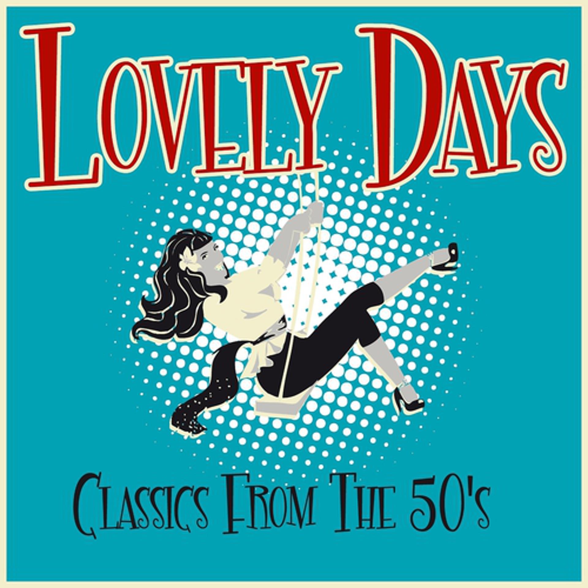 Постер альбома Lovely Days - Classics from the 50's